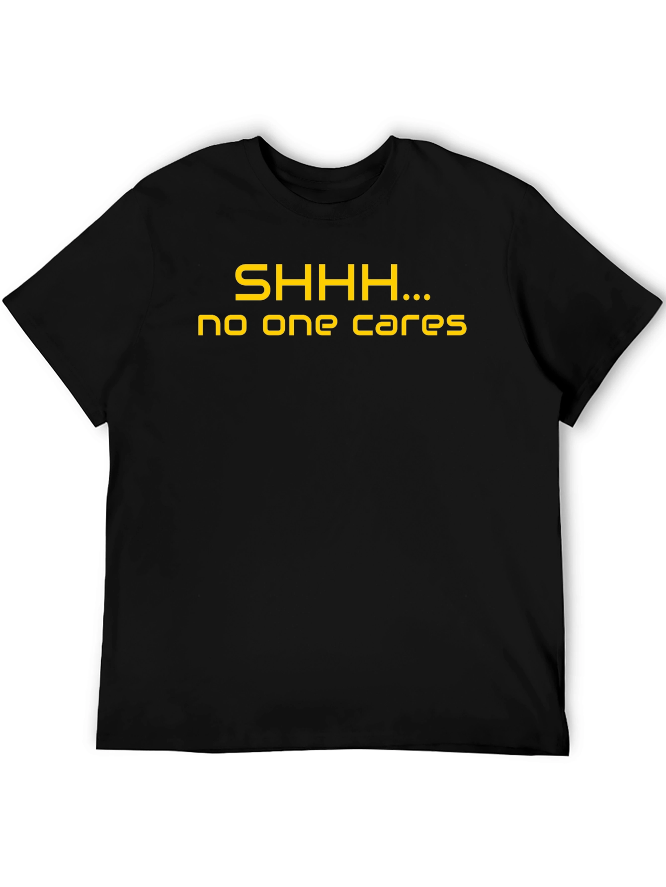 SHHH...No One Cares Black Graphic T-Shirt