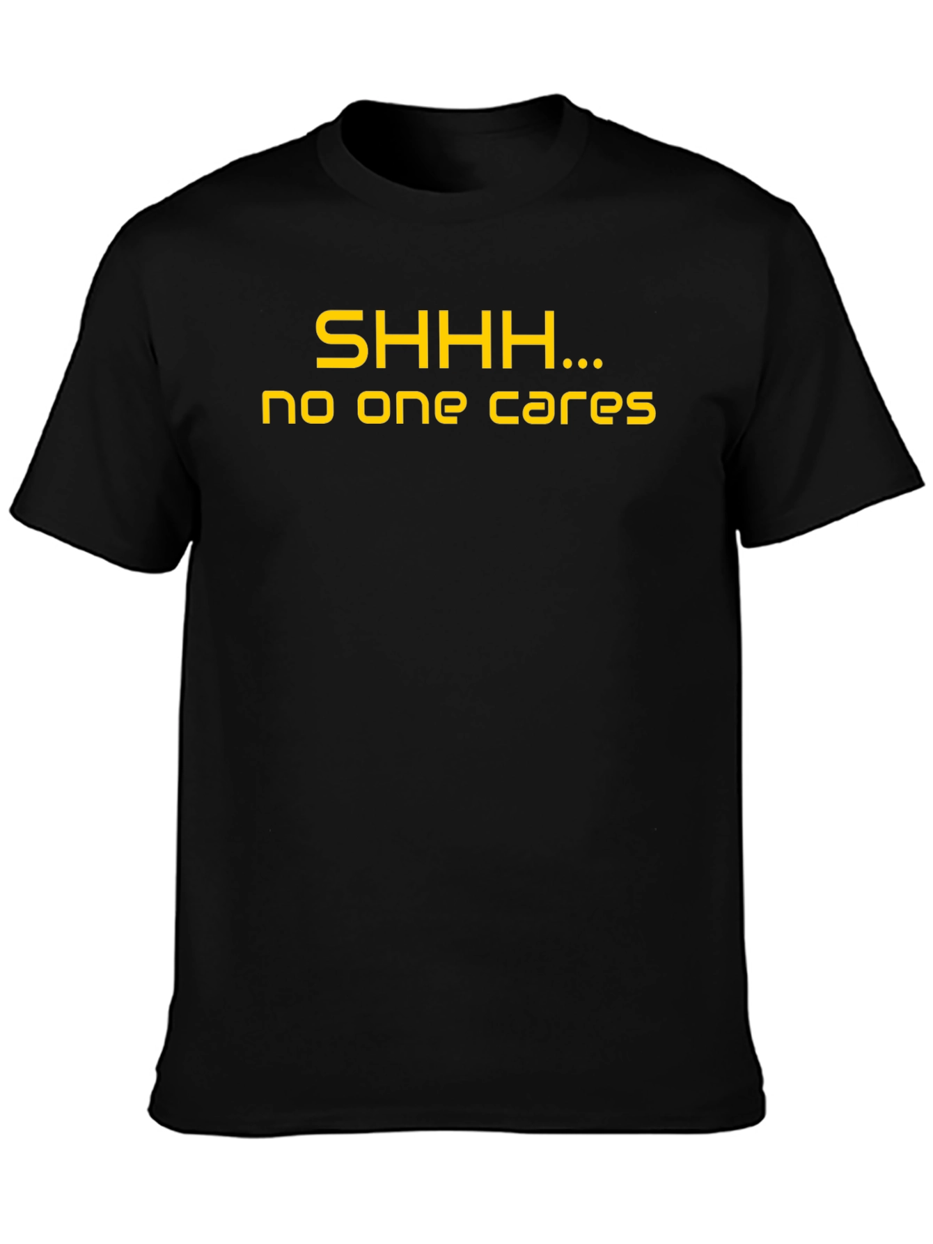 SHHH...No One Cares Black Graphic T-Shirt