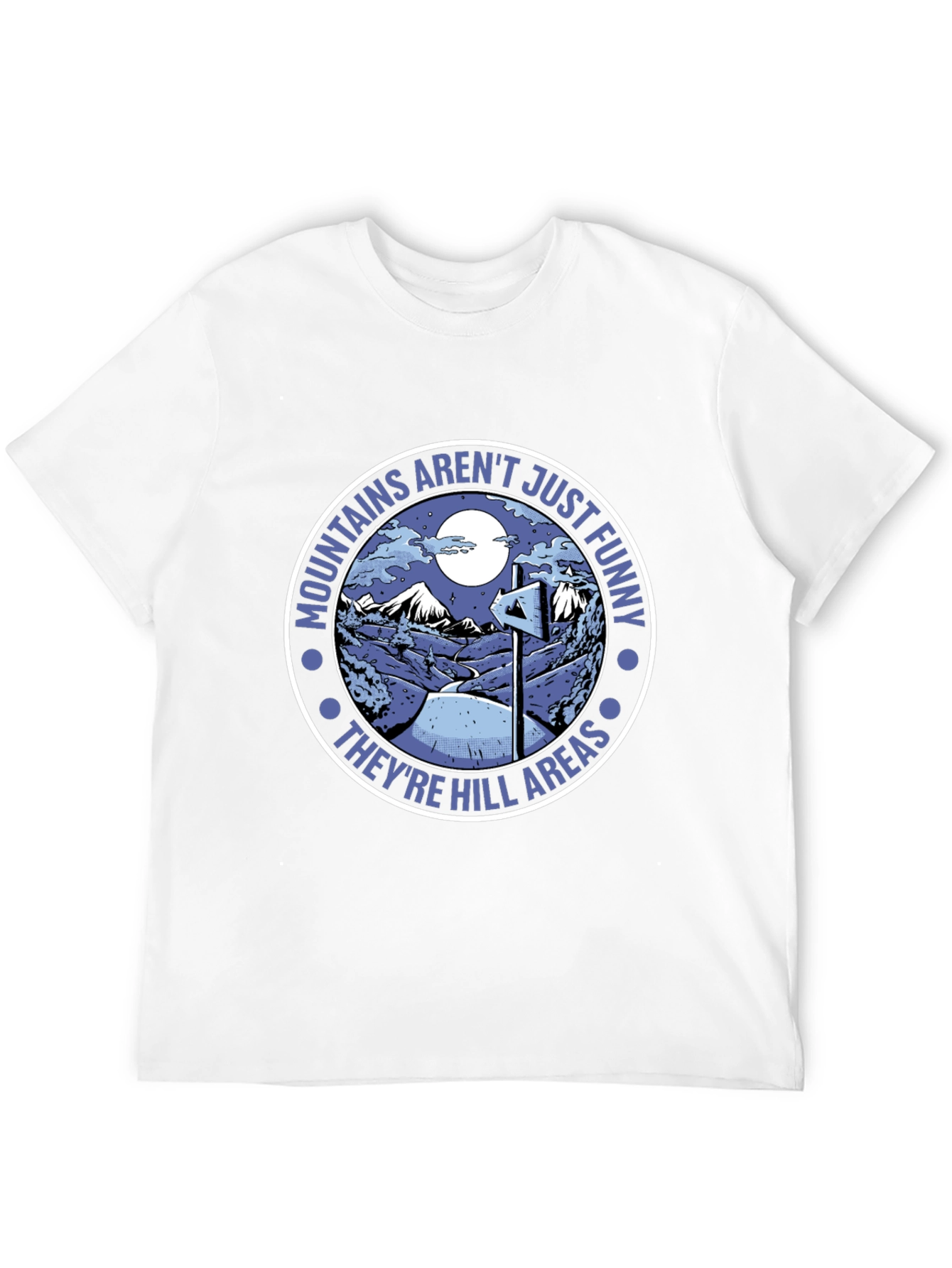 Mountains Arent Just Funny T-Shirt