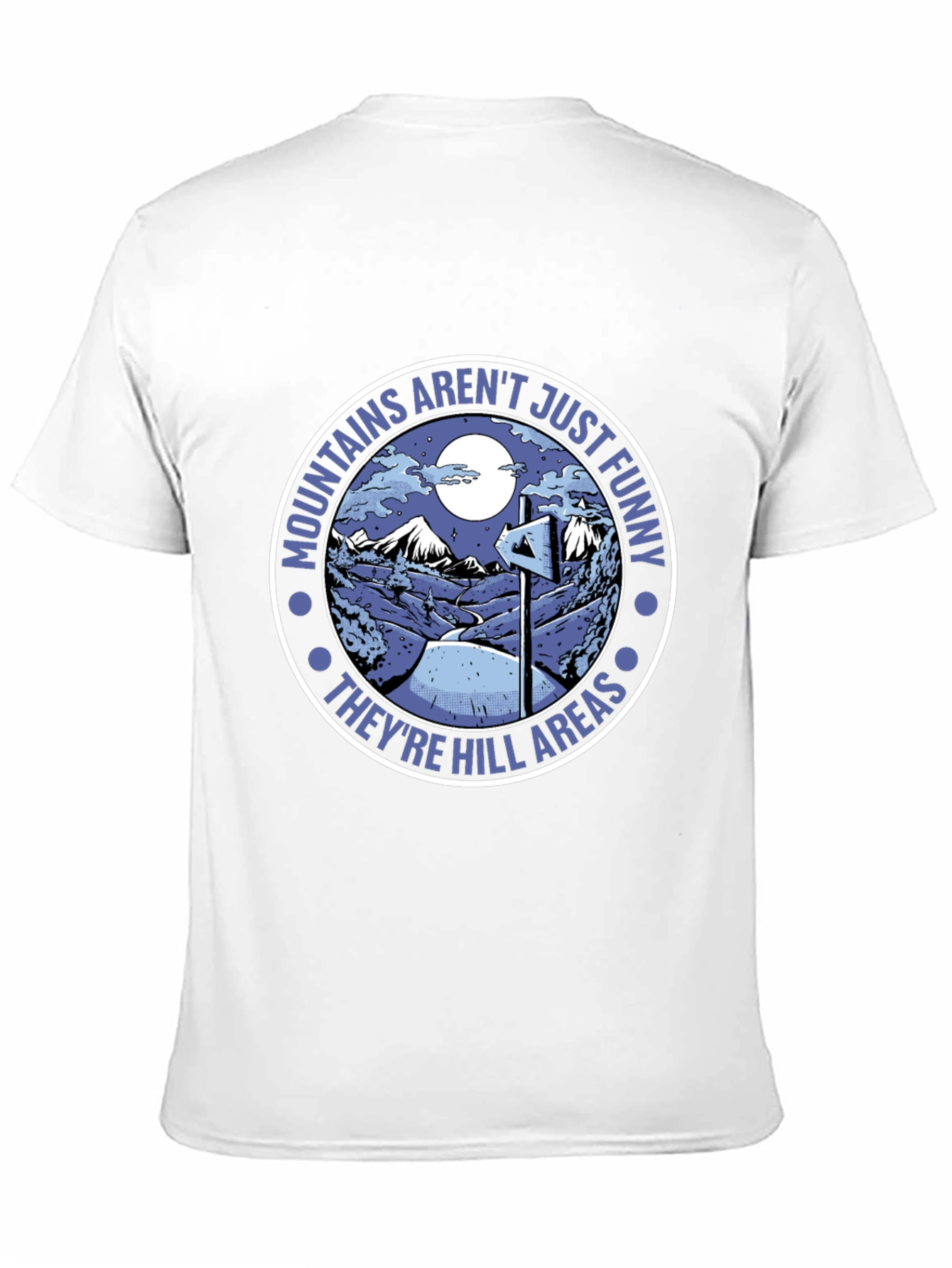 Mountains Arent Just Funny T-Shirt