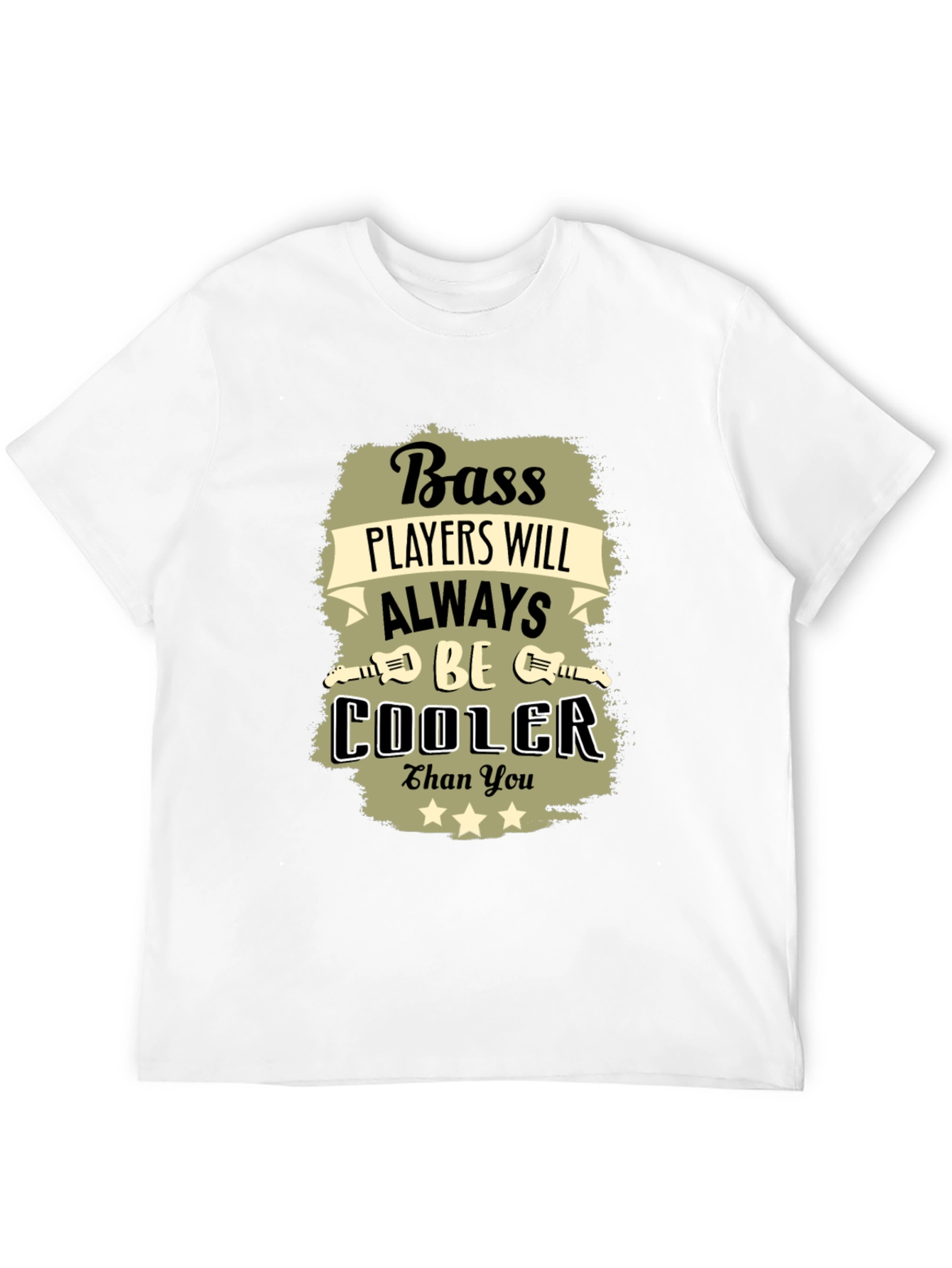 Bass Player T-Shirt - Always Cooler Than You!