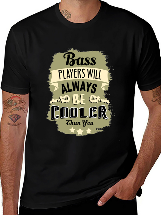 Bass Player T-Shirt - Always Cooler Than You!