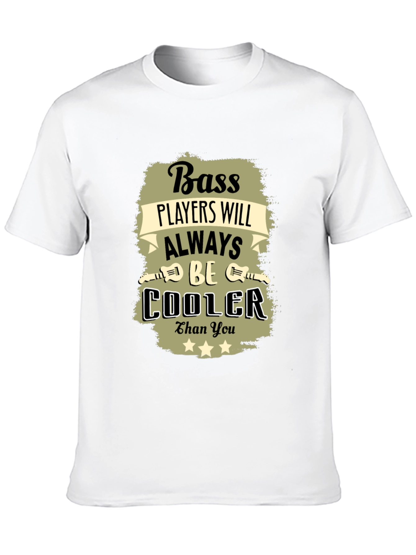 Bass Player T-Shirt - Always Cooler Than You!