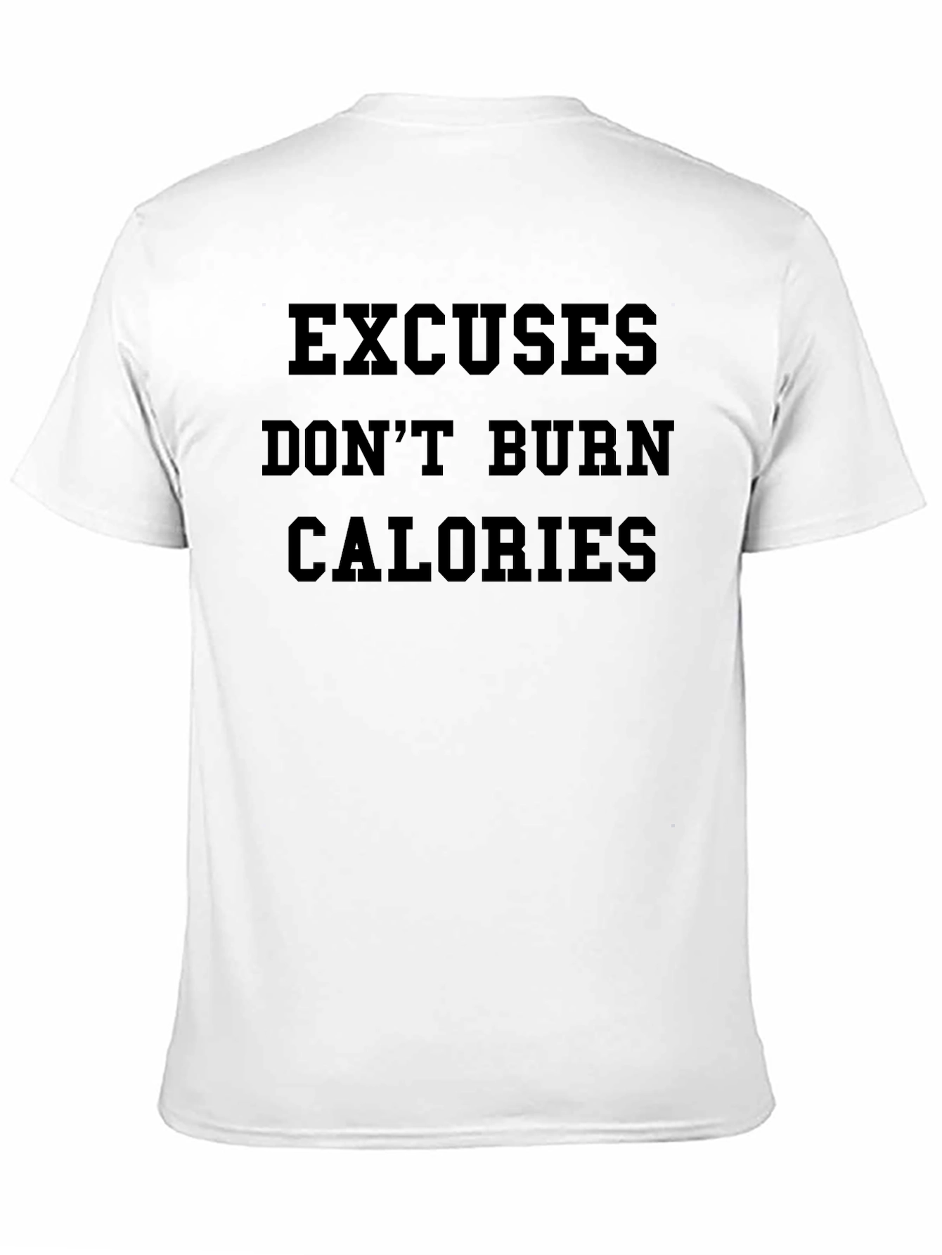 Excuses Dont Burn Calories T-Shirt