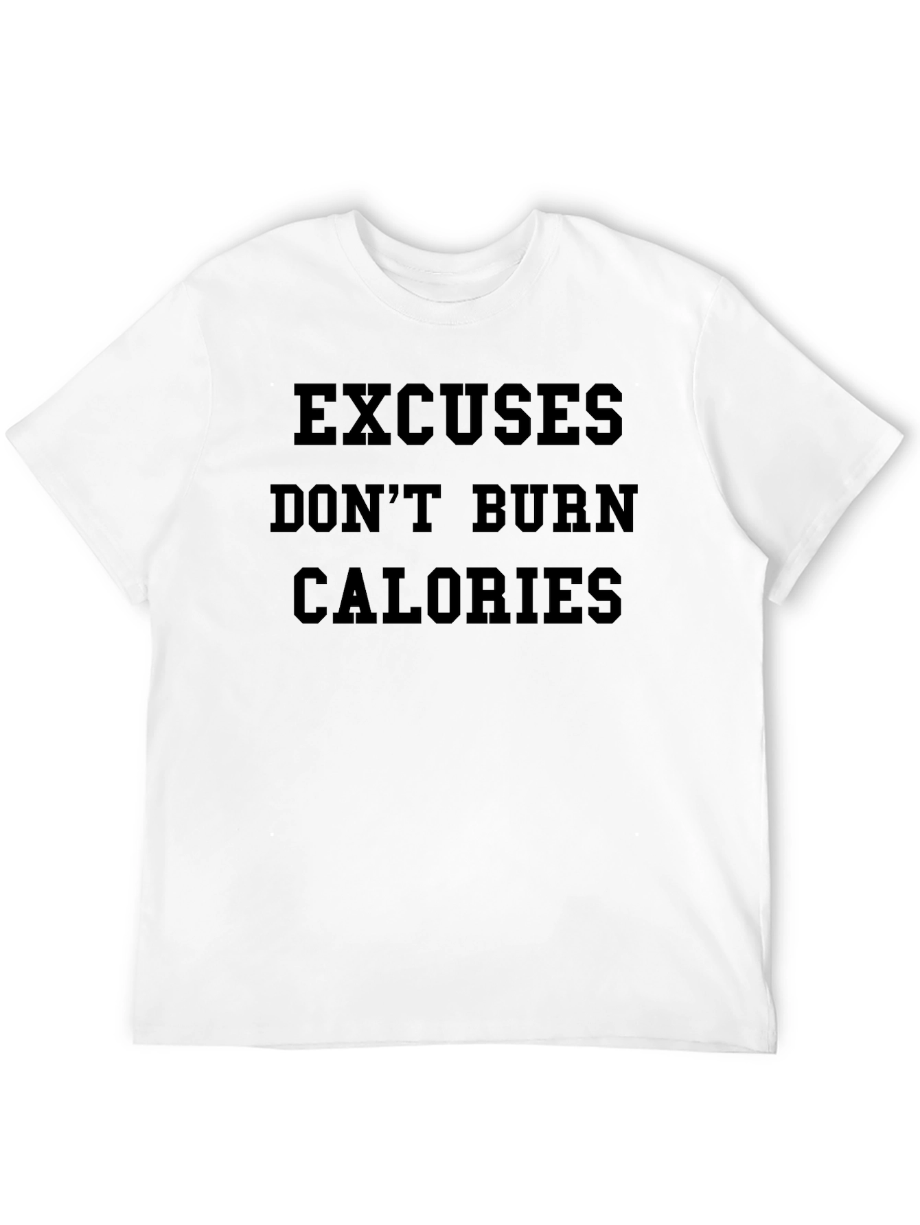 Excuses Dont Burn Calories T-Shirt