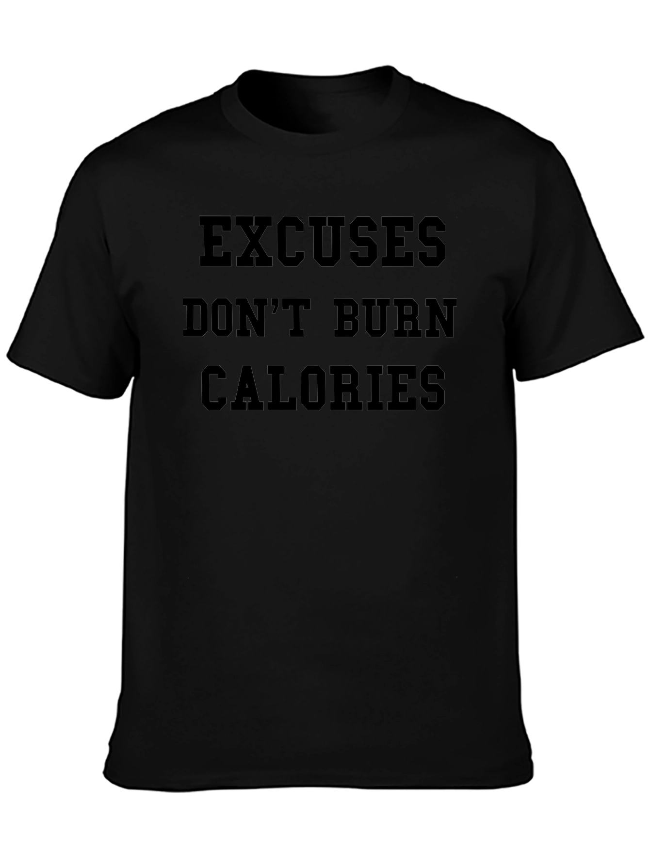 Excuses Dont Burn Calories T-Shirt