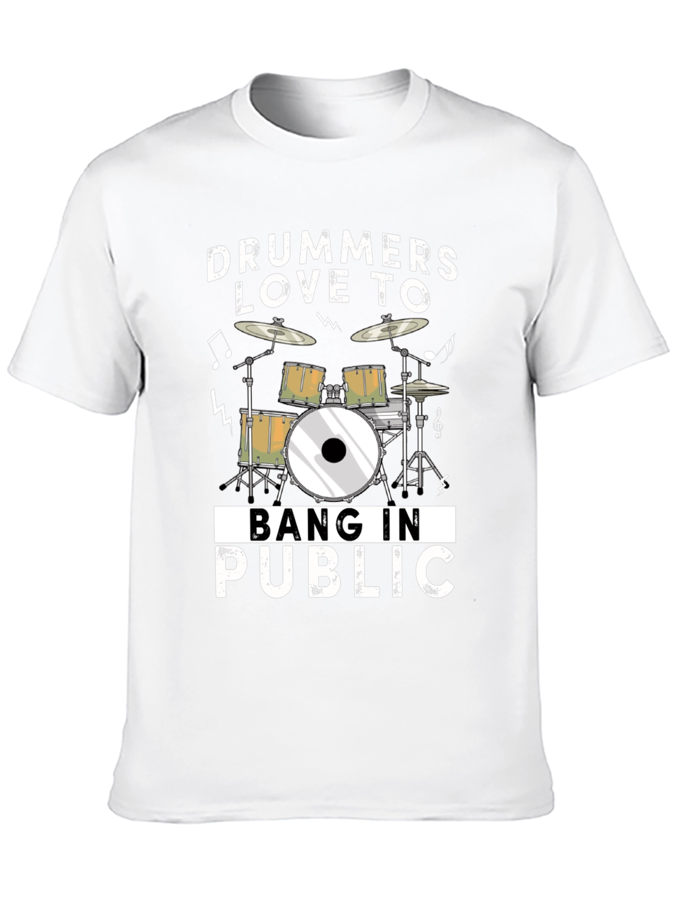 Drummers Love To Bang In Public Funny T-Shirt