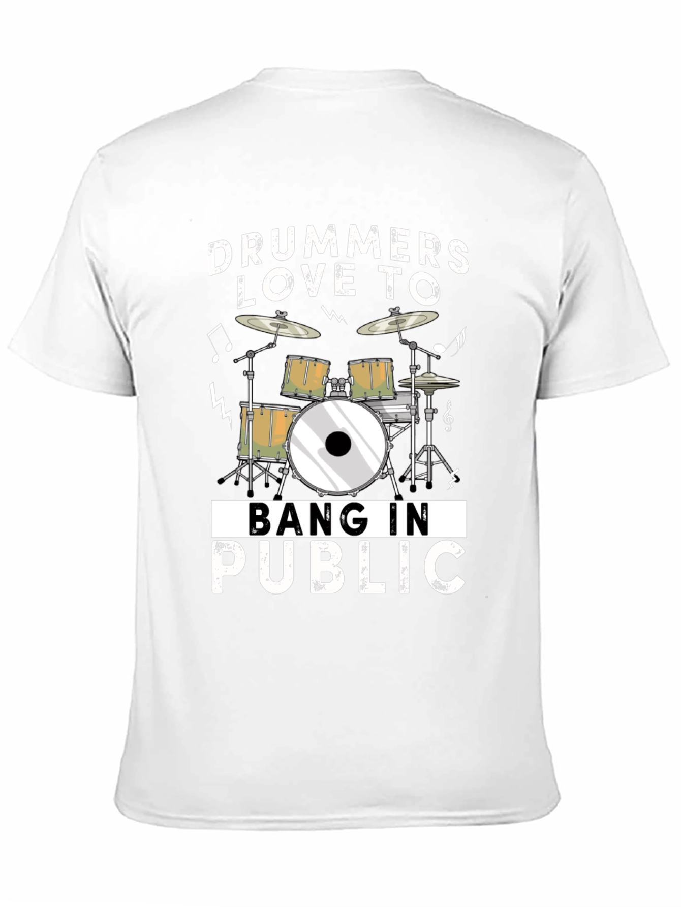 Drummers Love To Bang In Public Funny T-Shirt