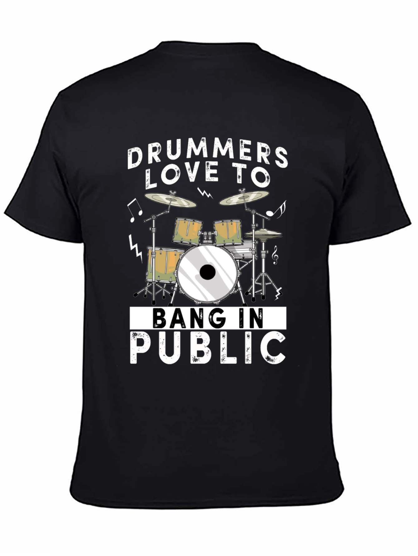 Drummers Love To Bang In Public Funny T-Shirt
