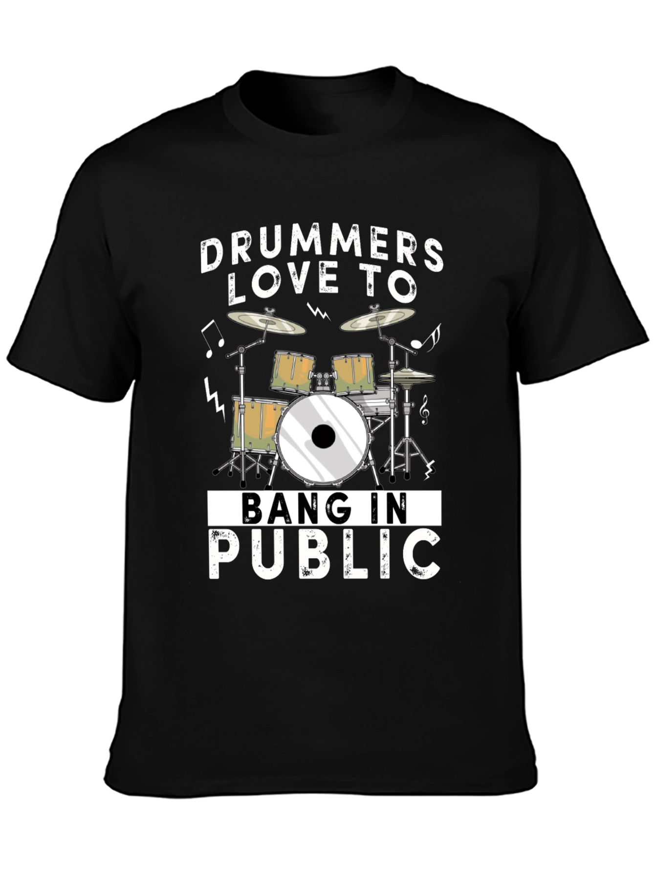 Drummers Love To Bang In Public Funny T-Shirt