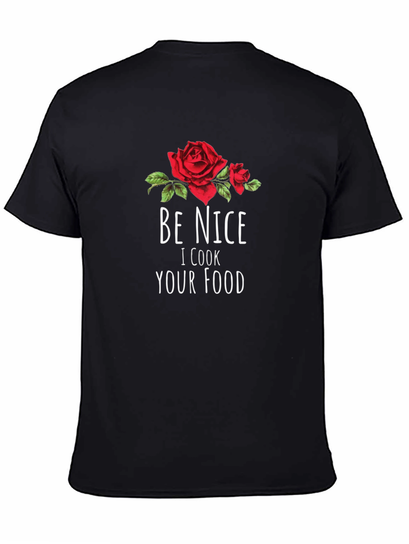 Be Nice I Cook Your Food T-Shirt