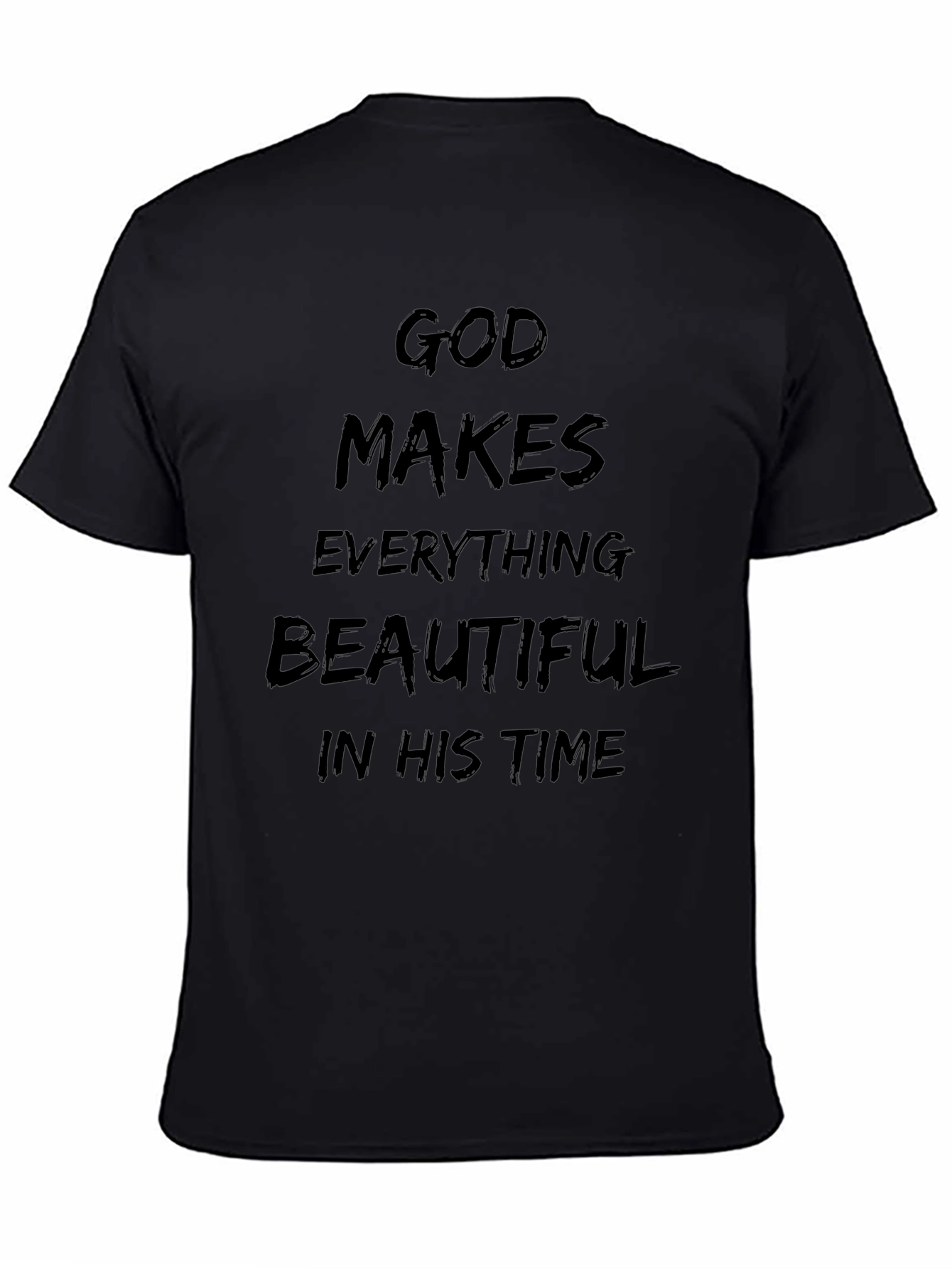 God Makes Everything Beautiful Black T-Shirt