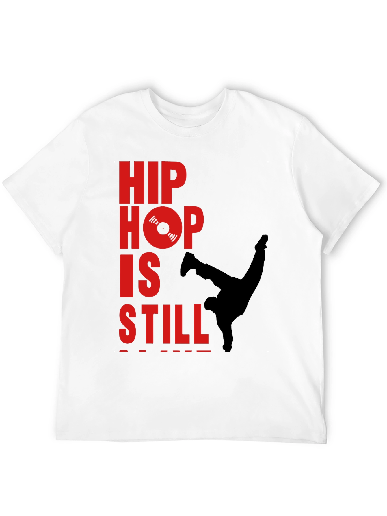 Hip Hop Still Lives T-Shirt - Classic Style