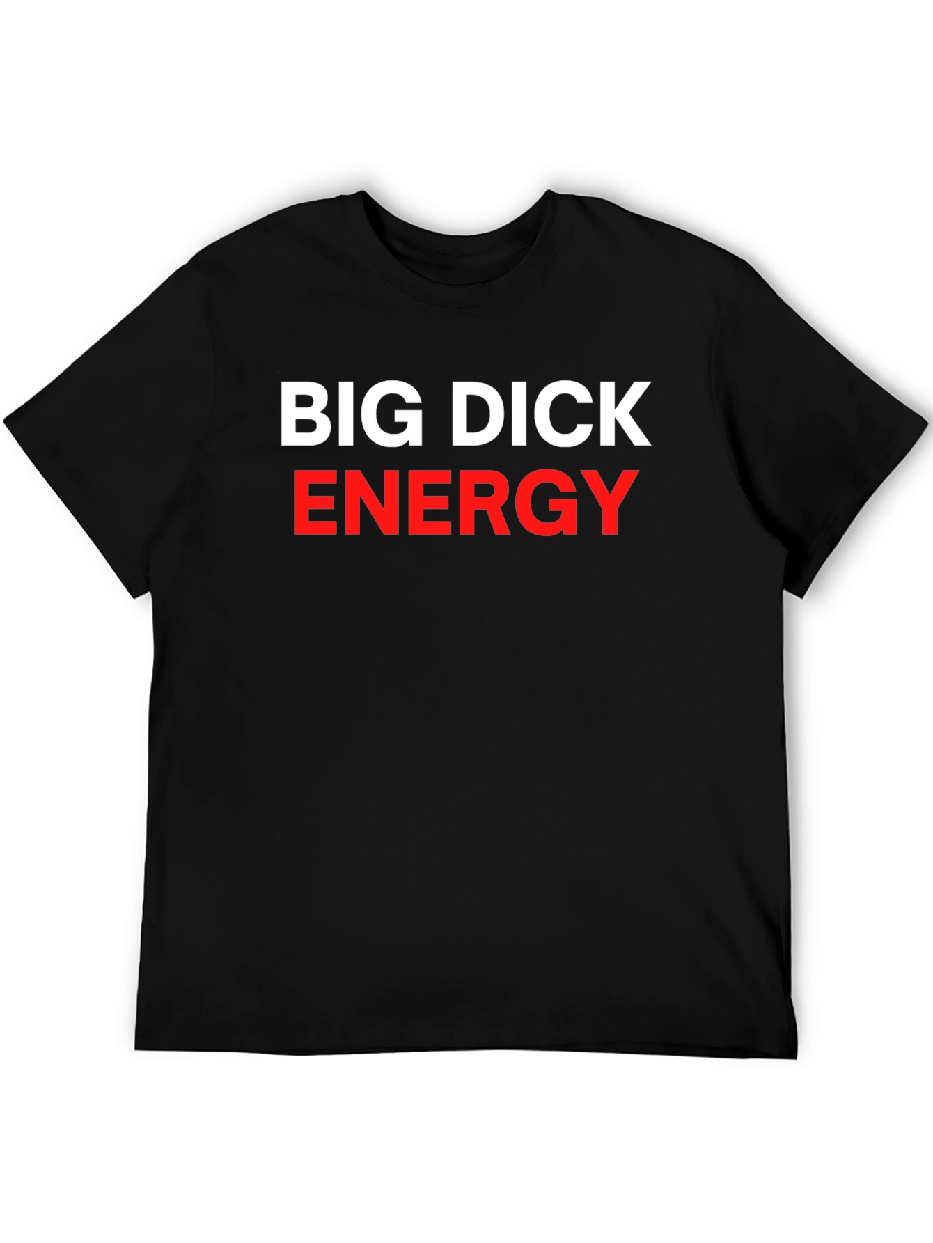 Big Dick Energy Statement T-Shirt - Bold Slogan Tee