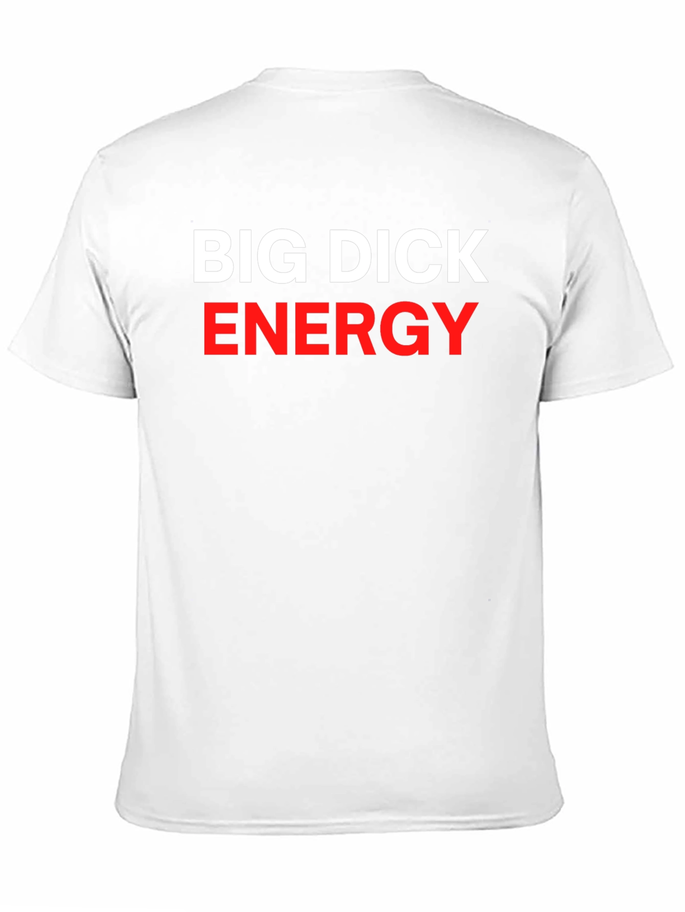 Big Dick Energy Statement T-Shirt - Bold Slogan Tee