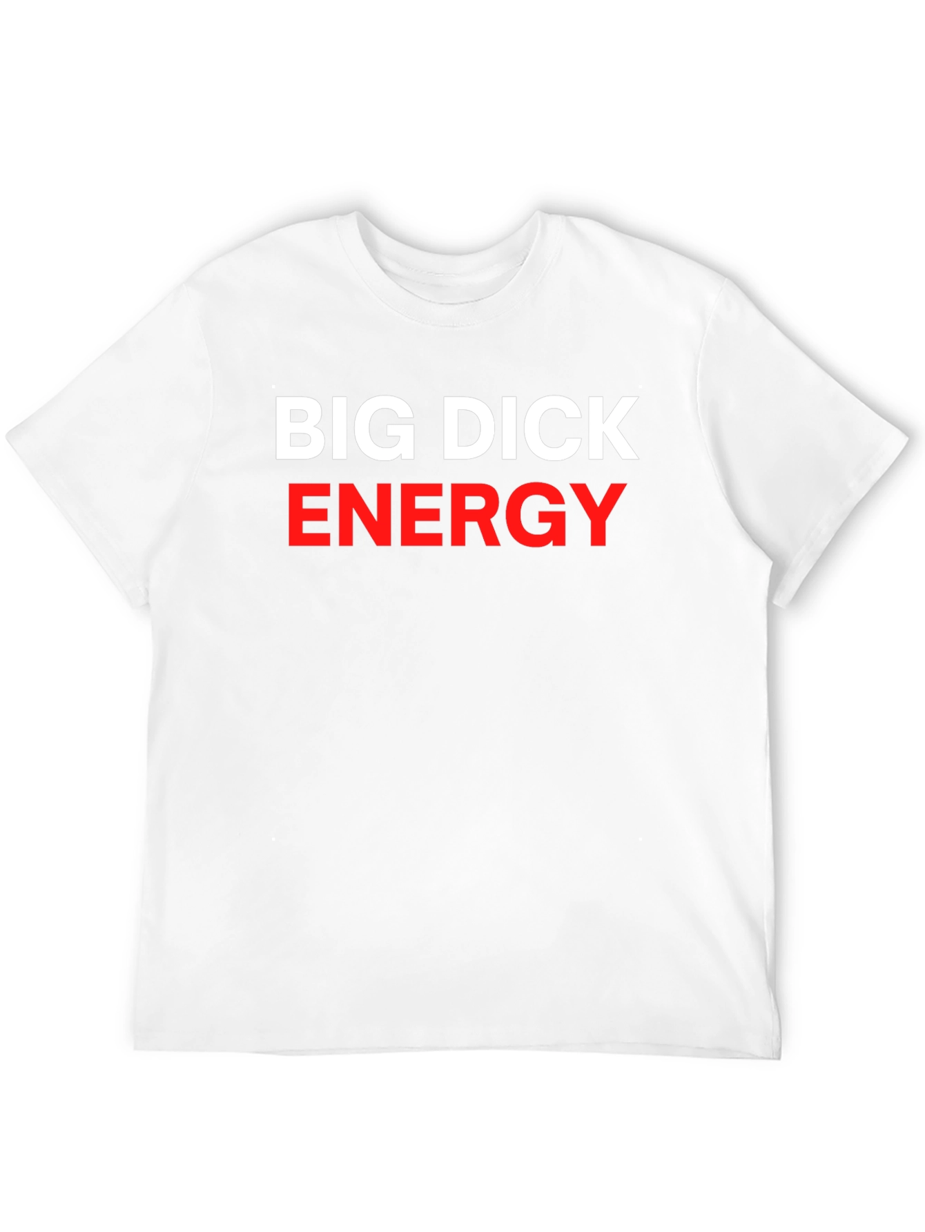 Big Dick Energy Statement T-Shirt - Bold Slogan Tee