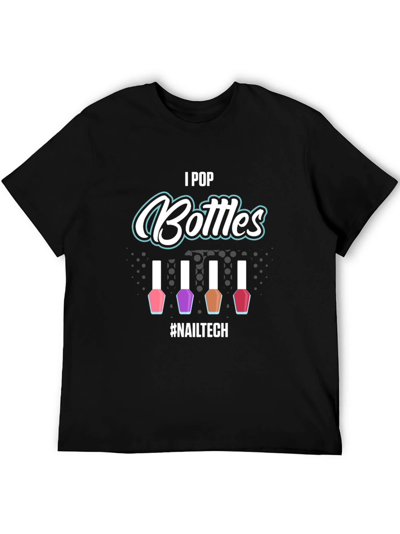 I Pop Bottles Nail Tech T-Shirt