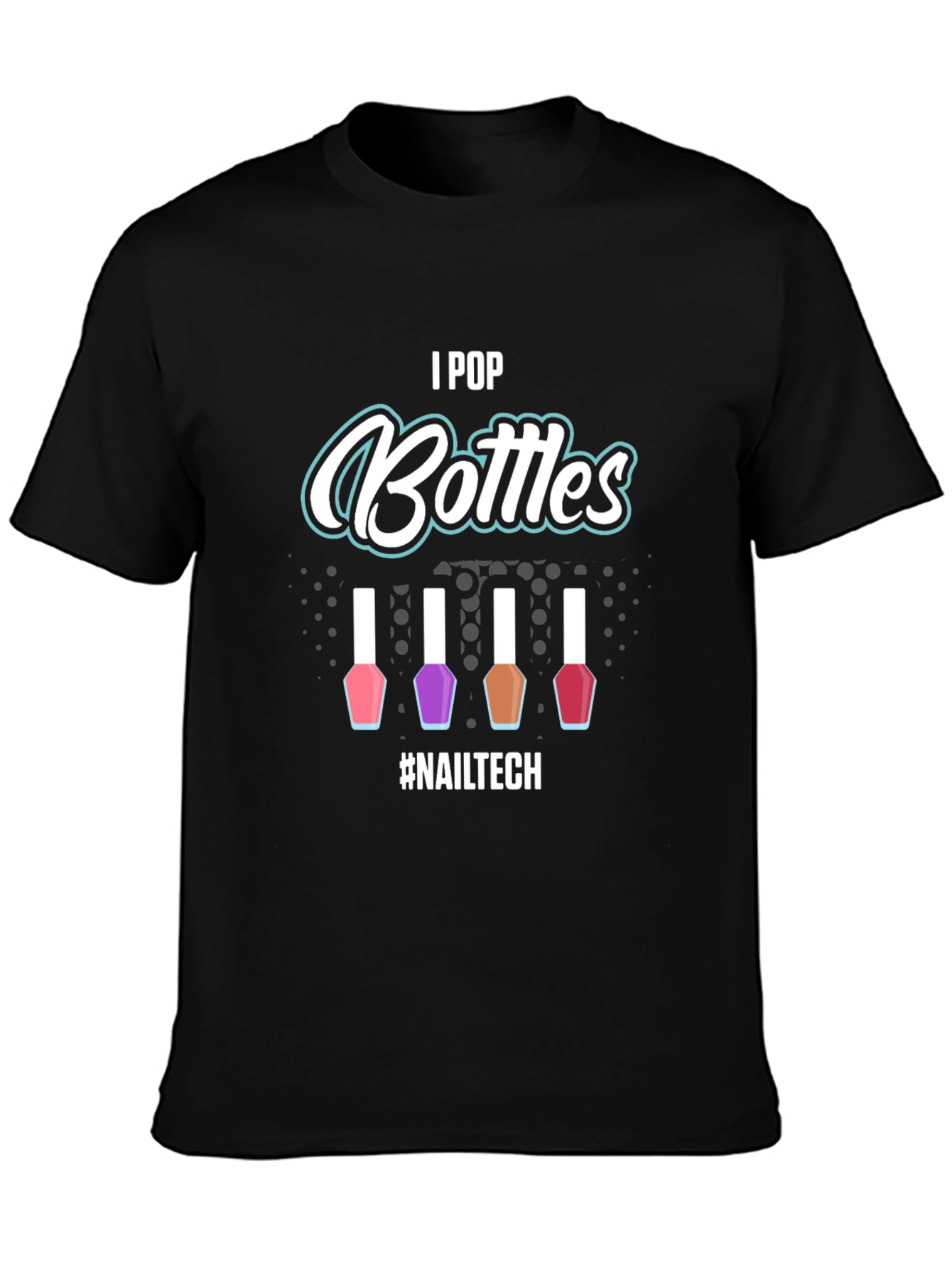 I Pop Bottles Nail Tech T-Shirt