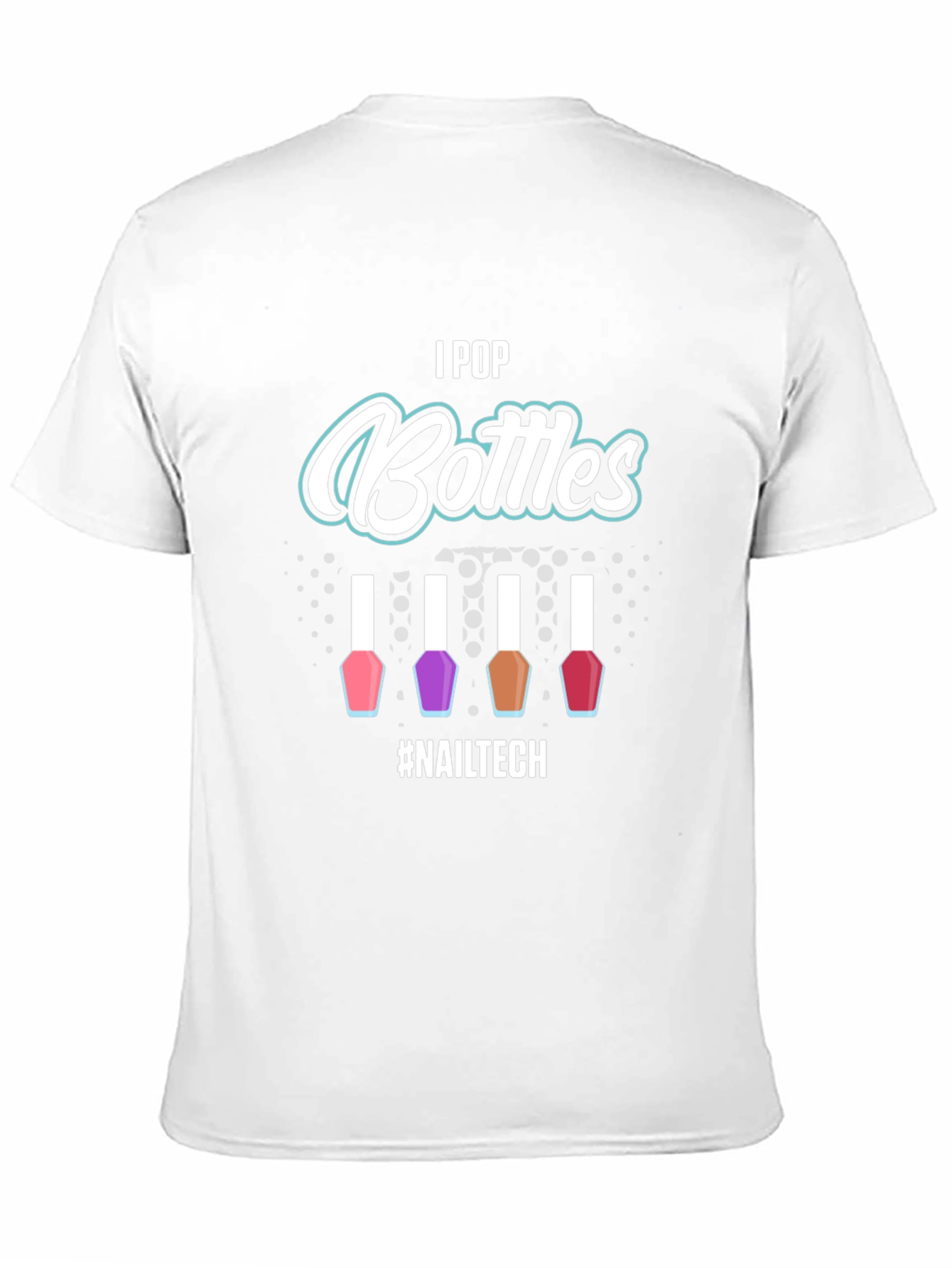 I Pop Bottles Nail Tech T-Shirt