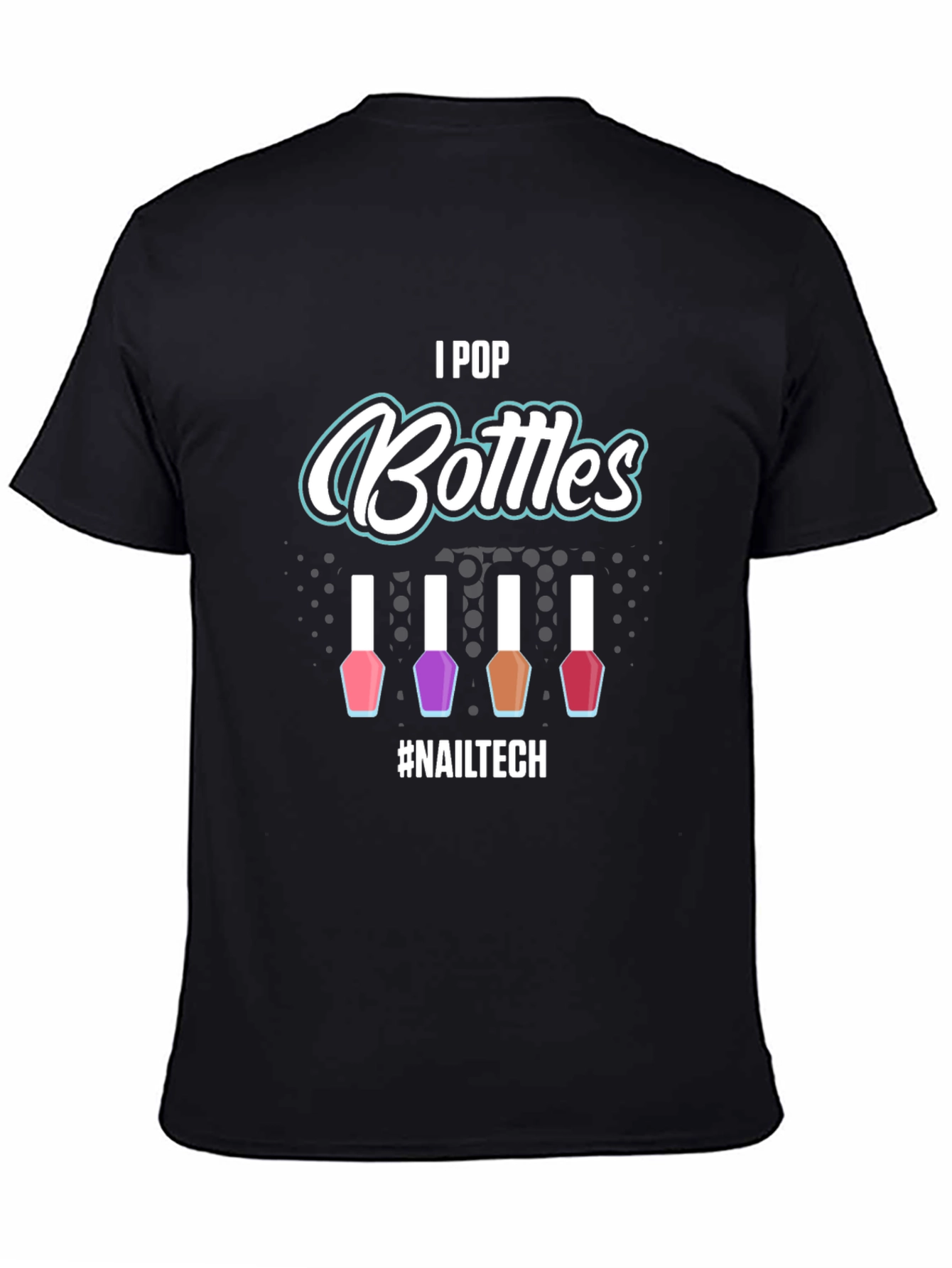 I Pop Bottles Nail Tech T-Shirt