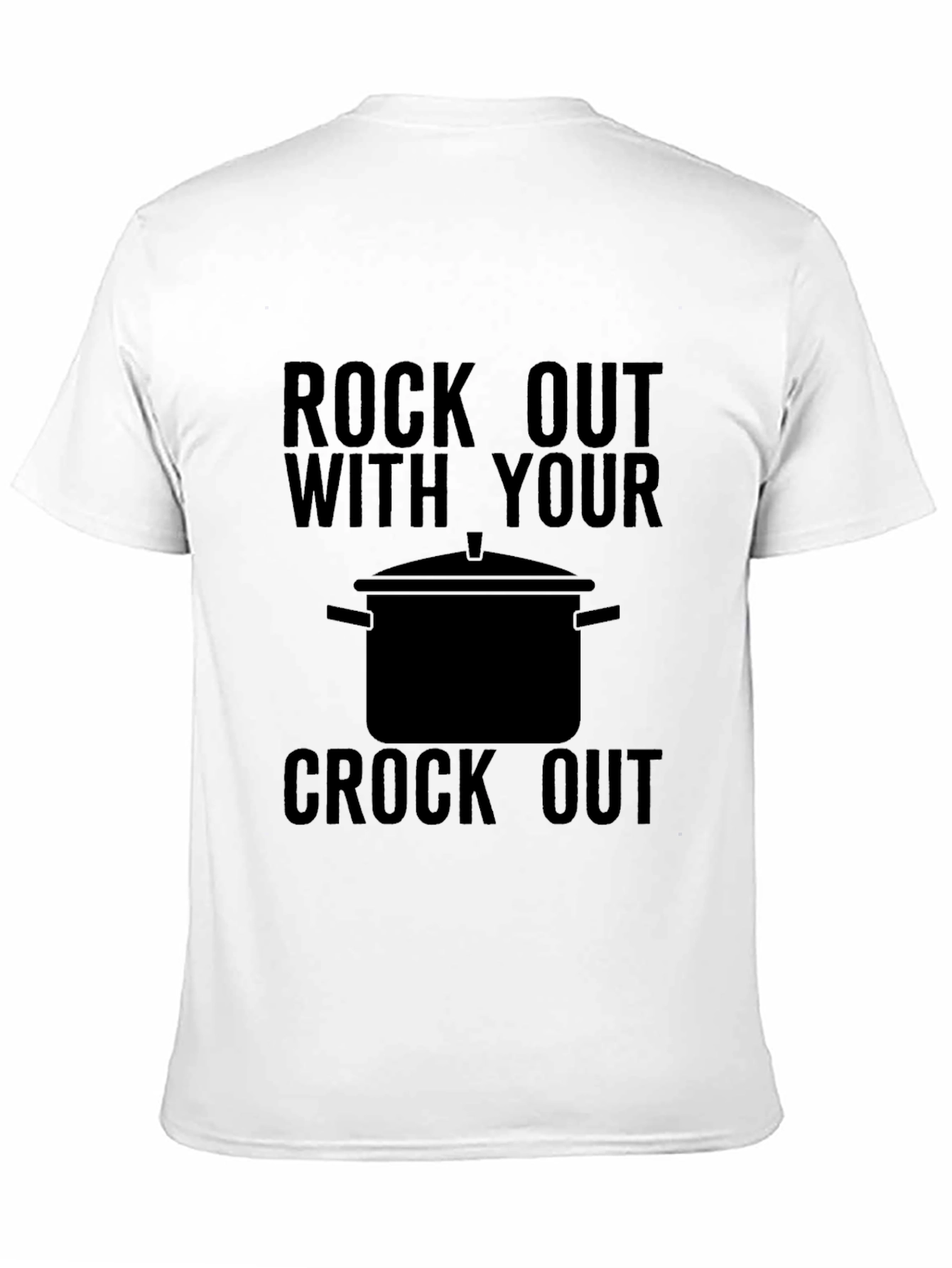 Rock Out With Your Crock Out T-Shirt