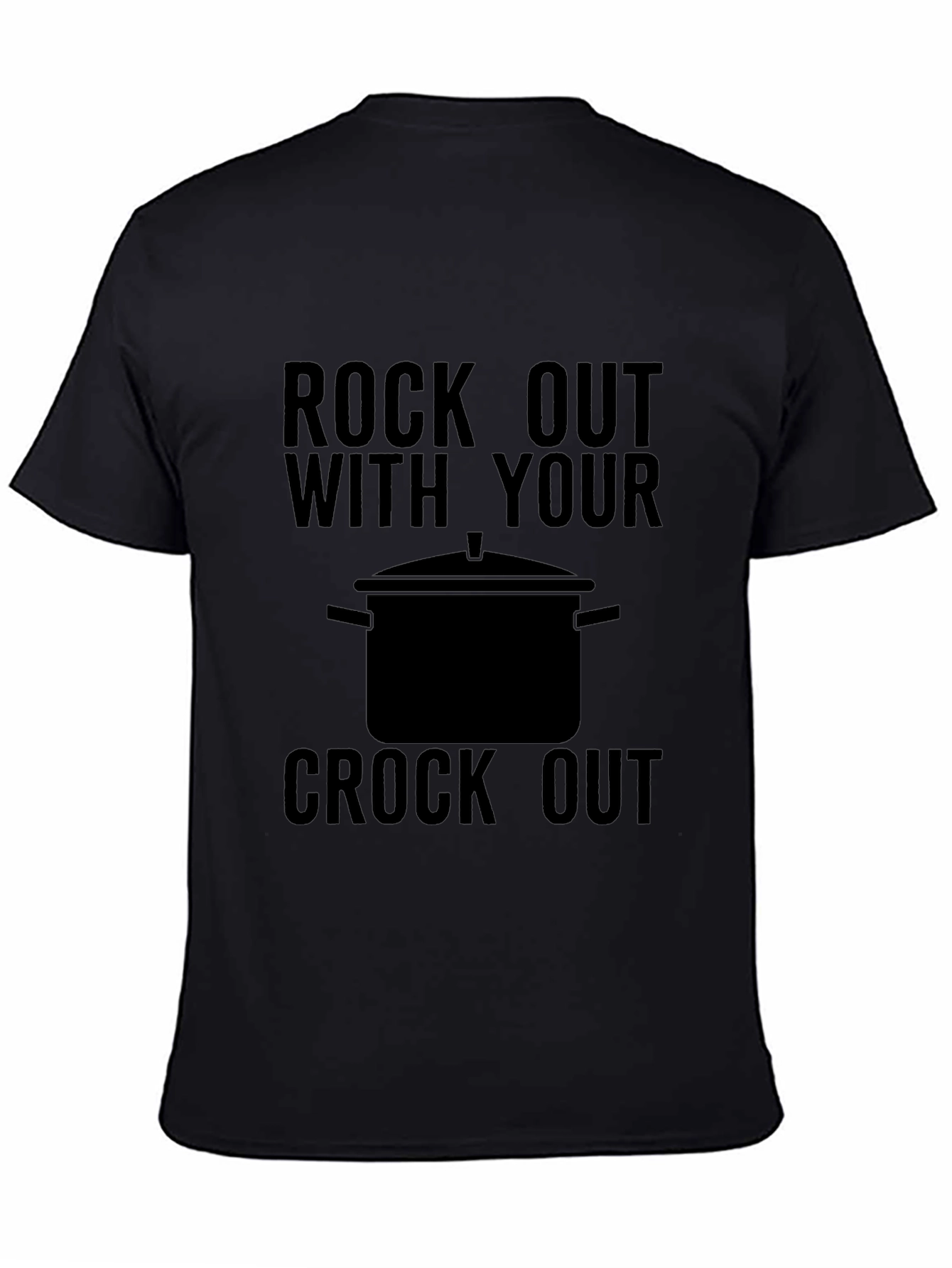 Rock Out With Your Crock Out T-Shirt
