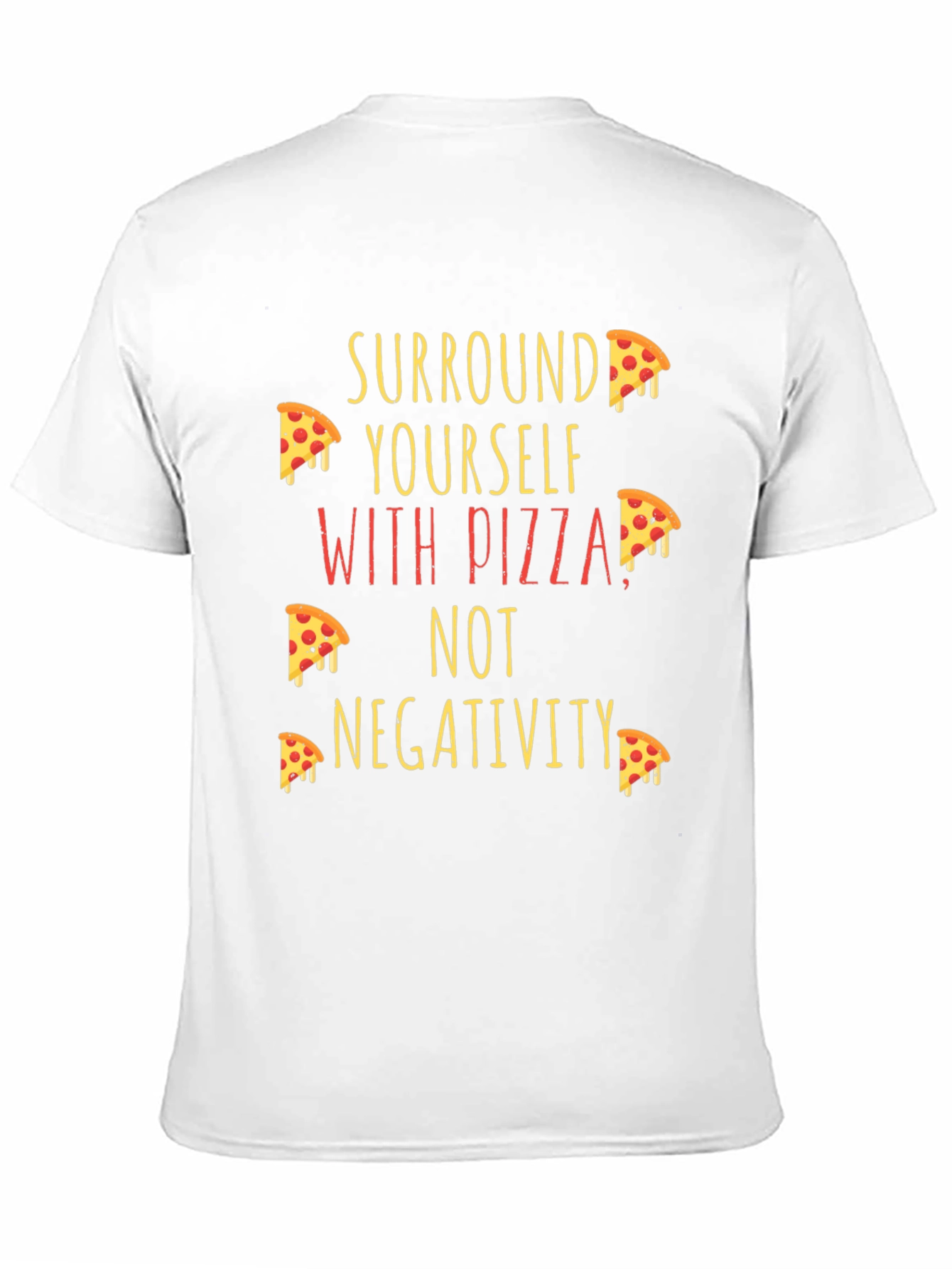 Pizza Lover T-Shirt - Surround Yourself with Pizza