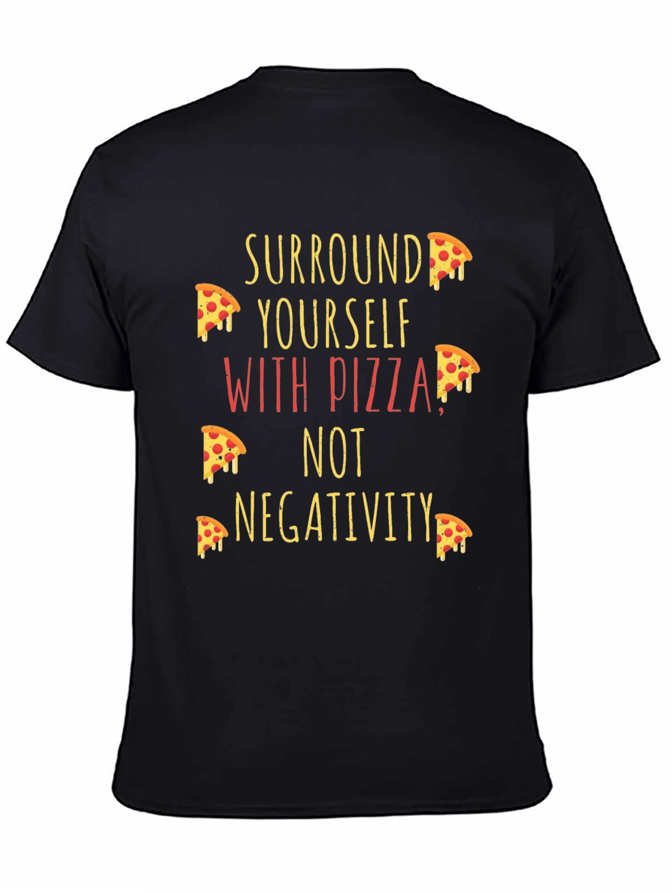 Pizza Lover T-Shirt - Surround Yourself with Pizza