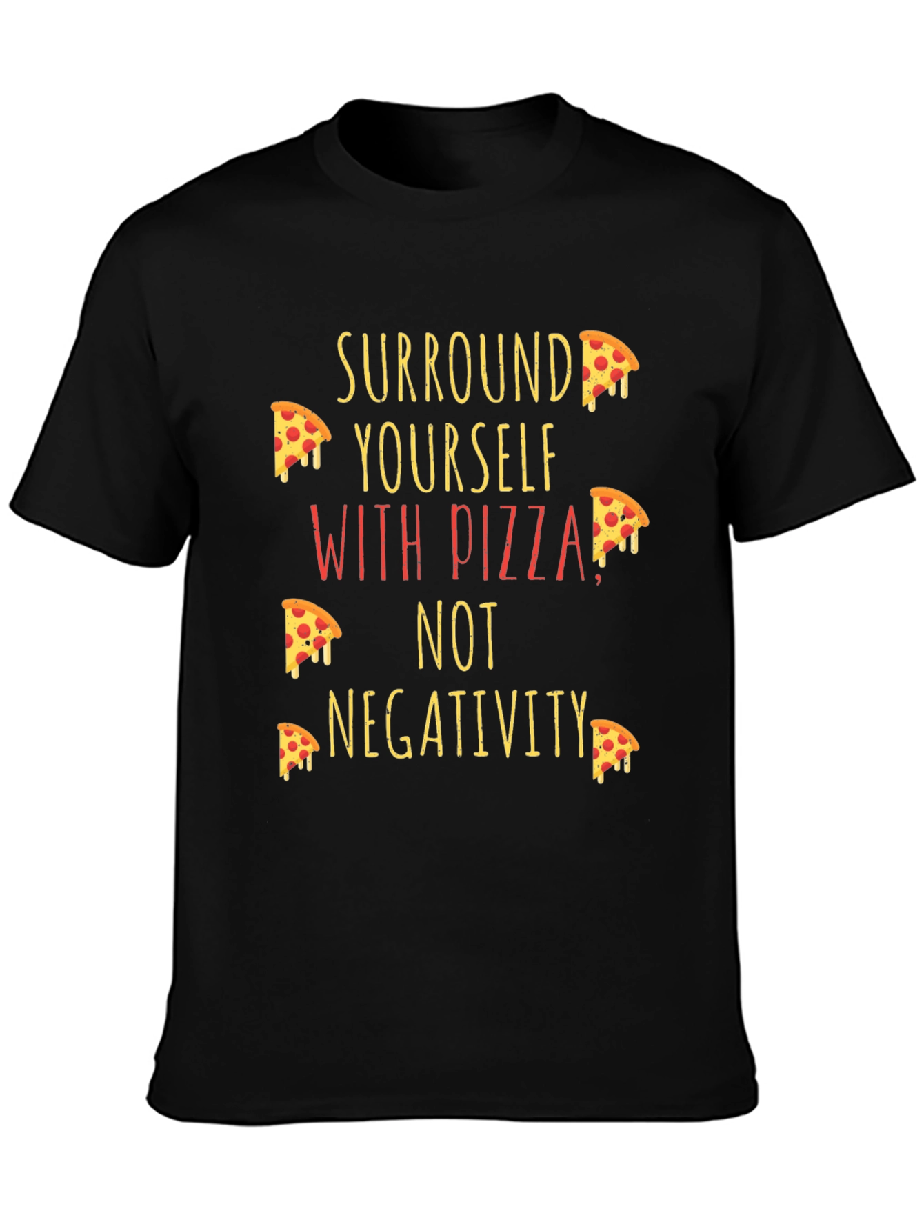 Pizza Lover T-Shirt - Surround Yourself with Pizza