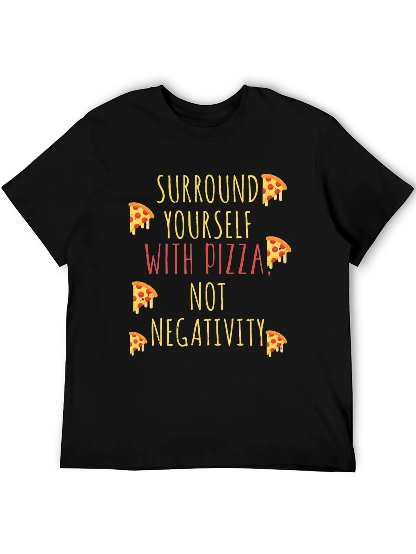 Pizza Lover T-Shirt - Surround Yourself with Pizza