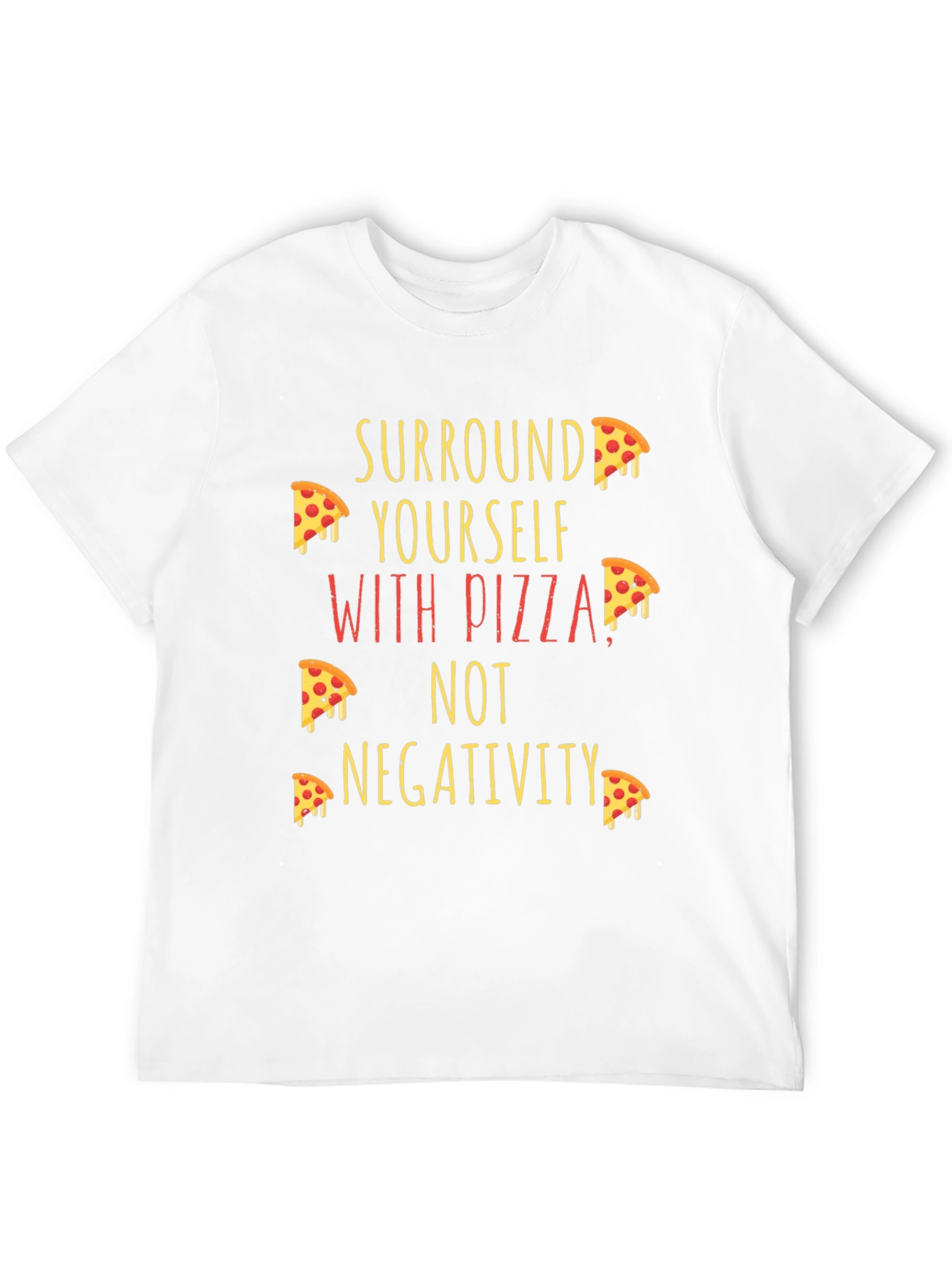 Pizza Lover T-Shirt - Surround Yourself with Pizza