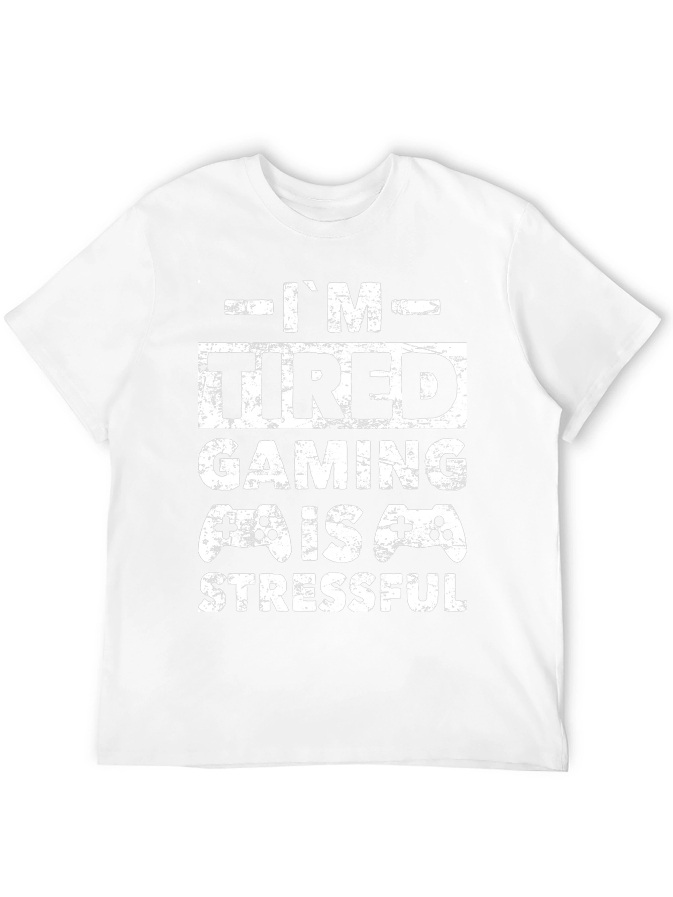 Im Tired Gaming Is Stressful T-Shirt