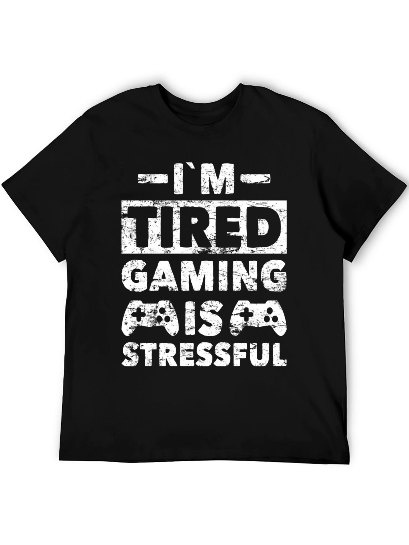 Im Tired Gaming Is Stressful T-Shirt