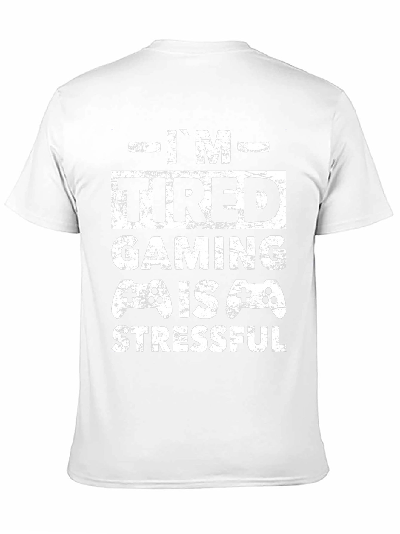 Im Tired Gaming Is Stressful T-Shirt