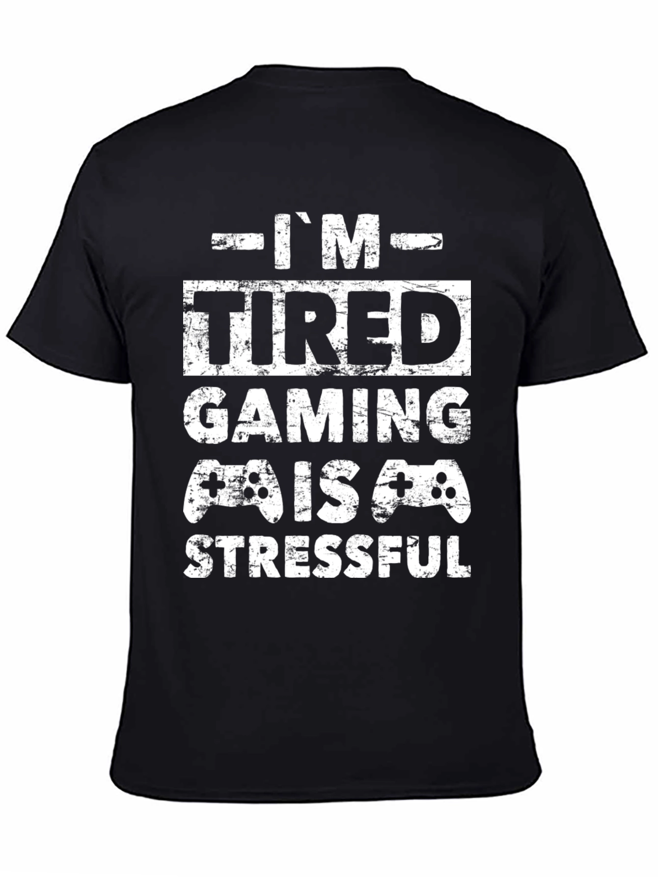 Im Tired Gaming Is Stressful T-Shirt
