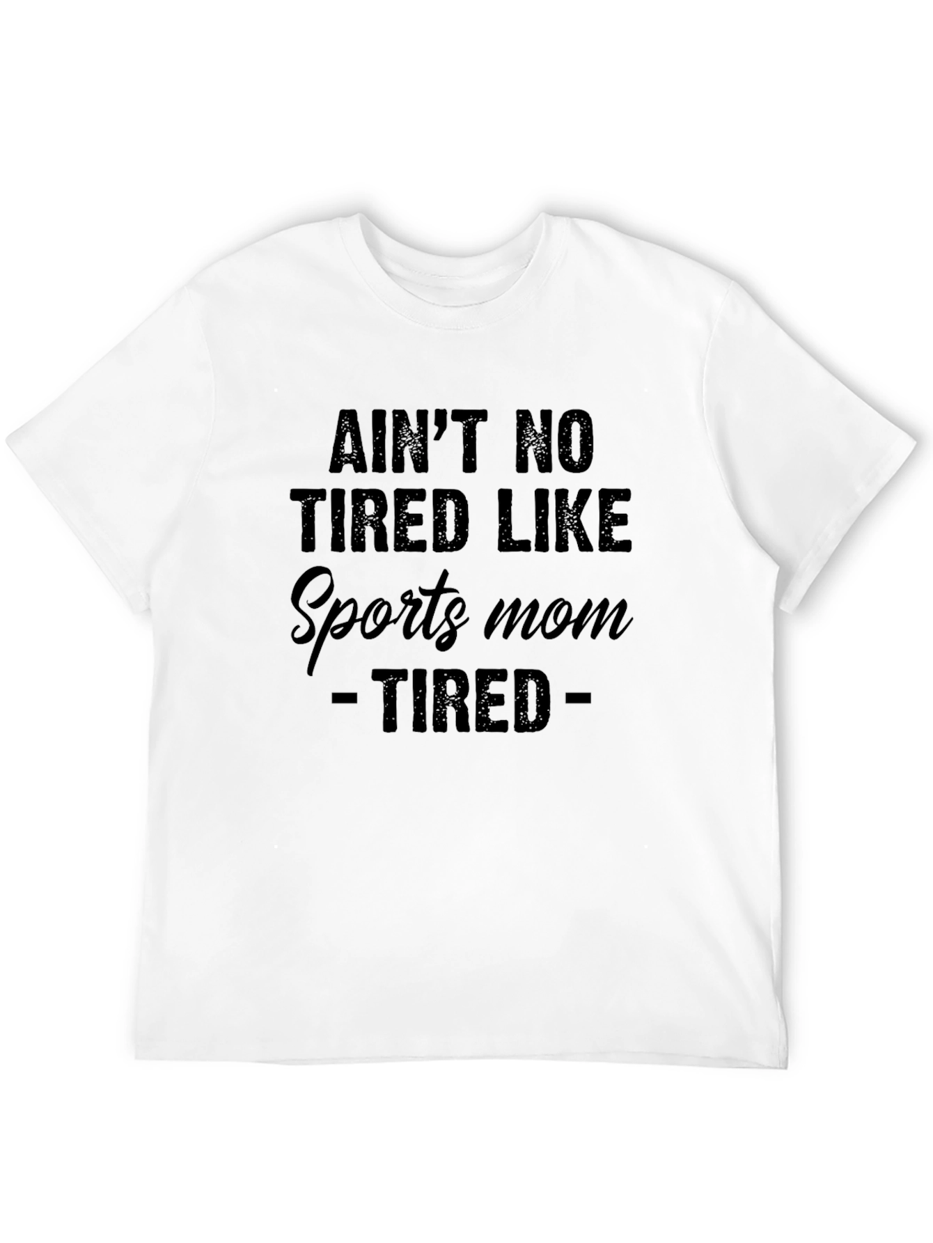 Aint No Tired Like Sports Mom T-Shirt