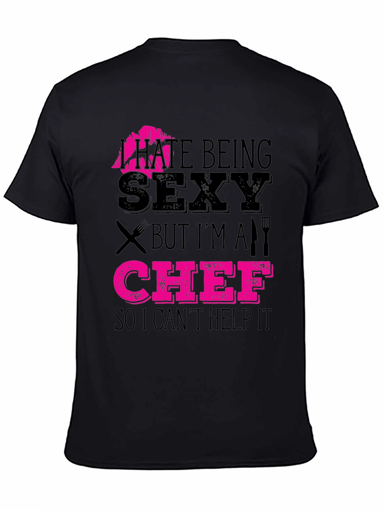 I Hate Being Sexy Chef T-Shirt Funny Cooking Apparel