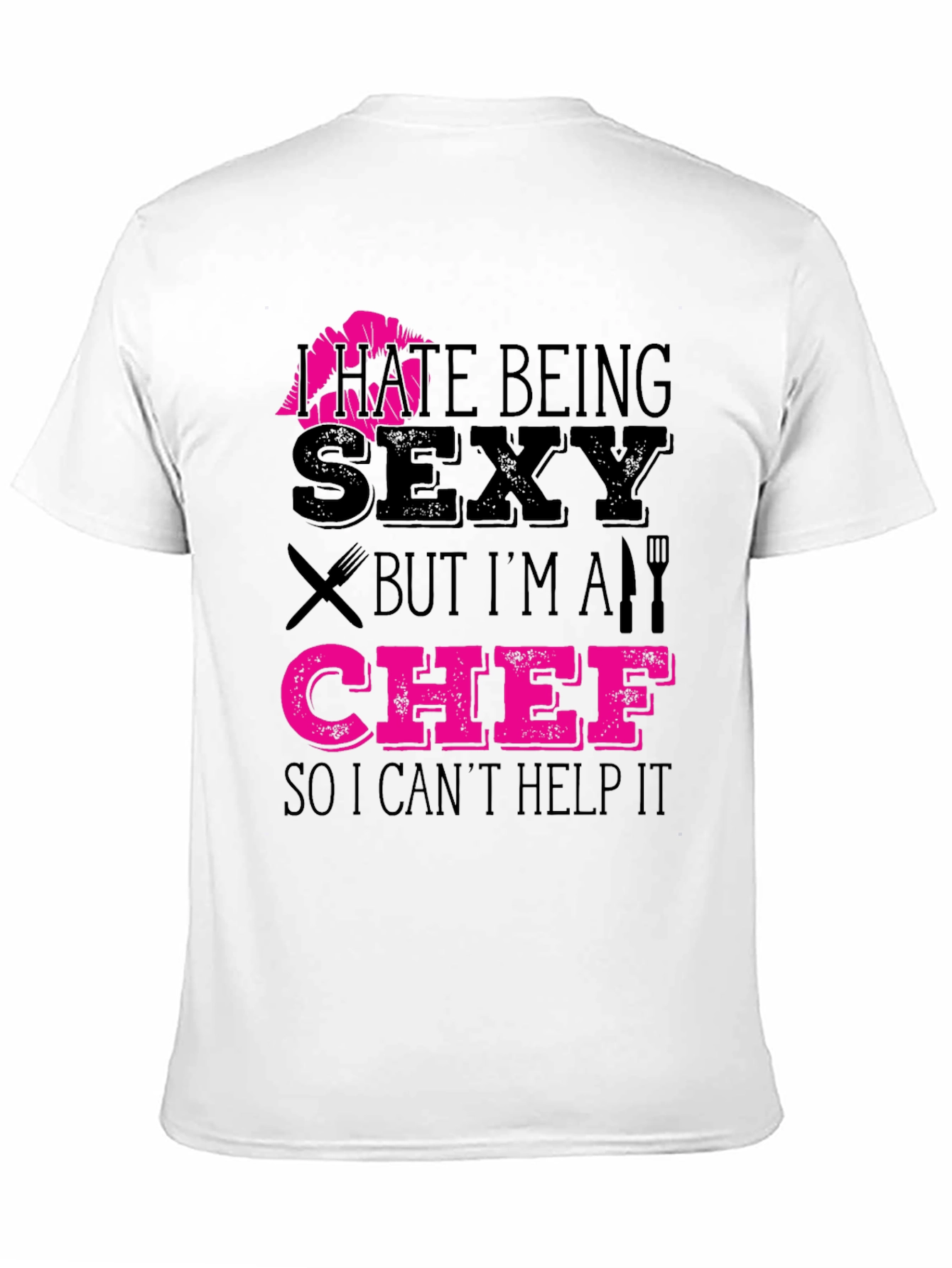 I Hate Being Sexy Chef T-Shirt Funny Cooking Apparel