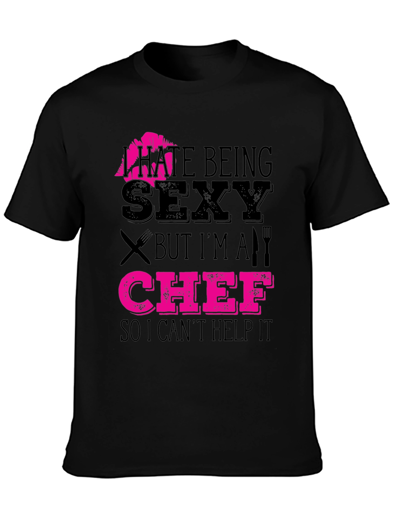 I Hate Being Sexy Chef T-Shirt Funny Cooking Apparel