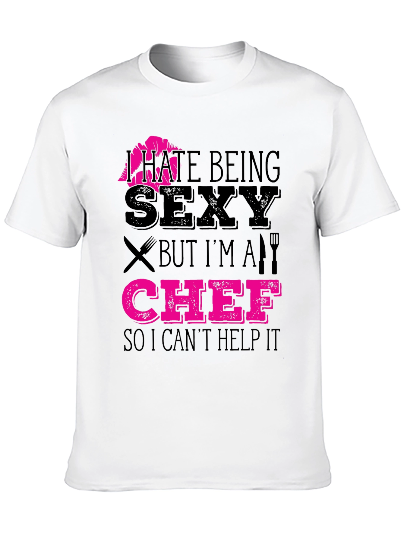 I Hate Being Sexy Chef T-Shirt Funny Cooking Apparel