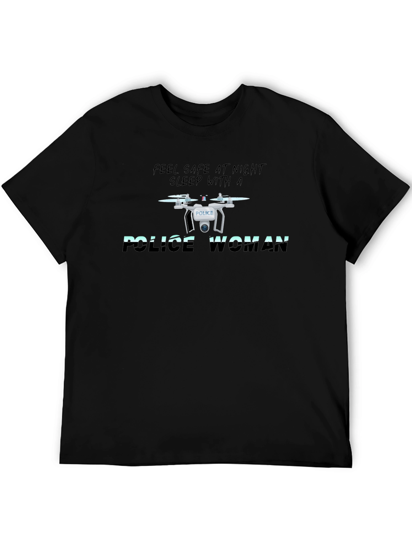 Feel Safe Sleep with Police Drone T-Shirt