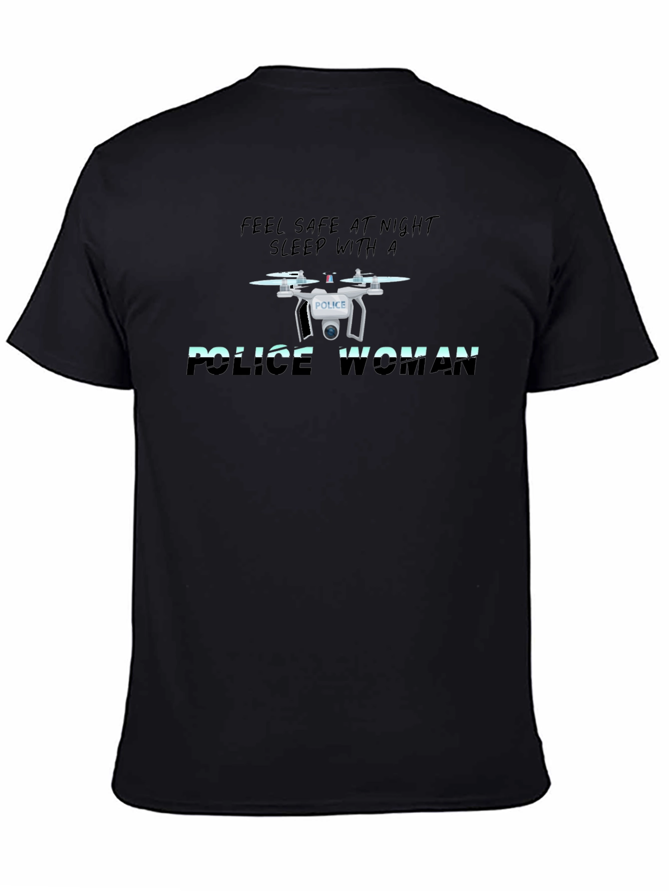 Feel Safe Sleep with Police Drone T-Shirt