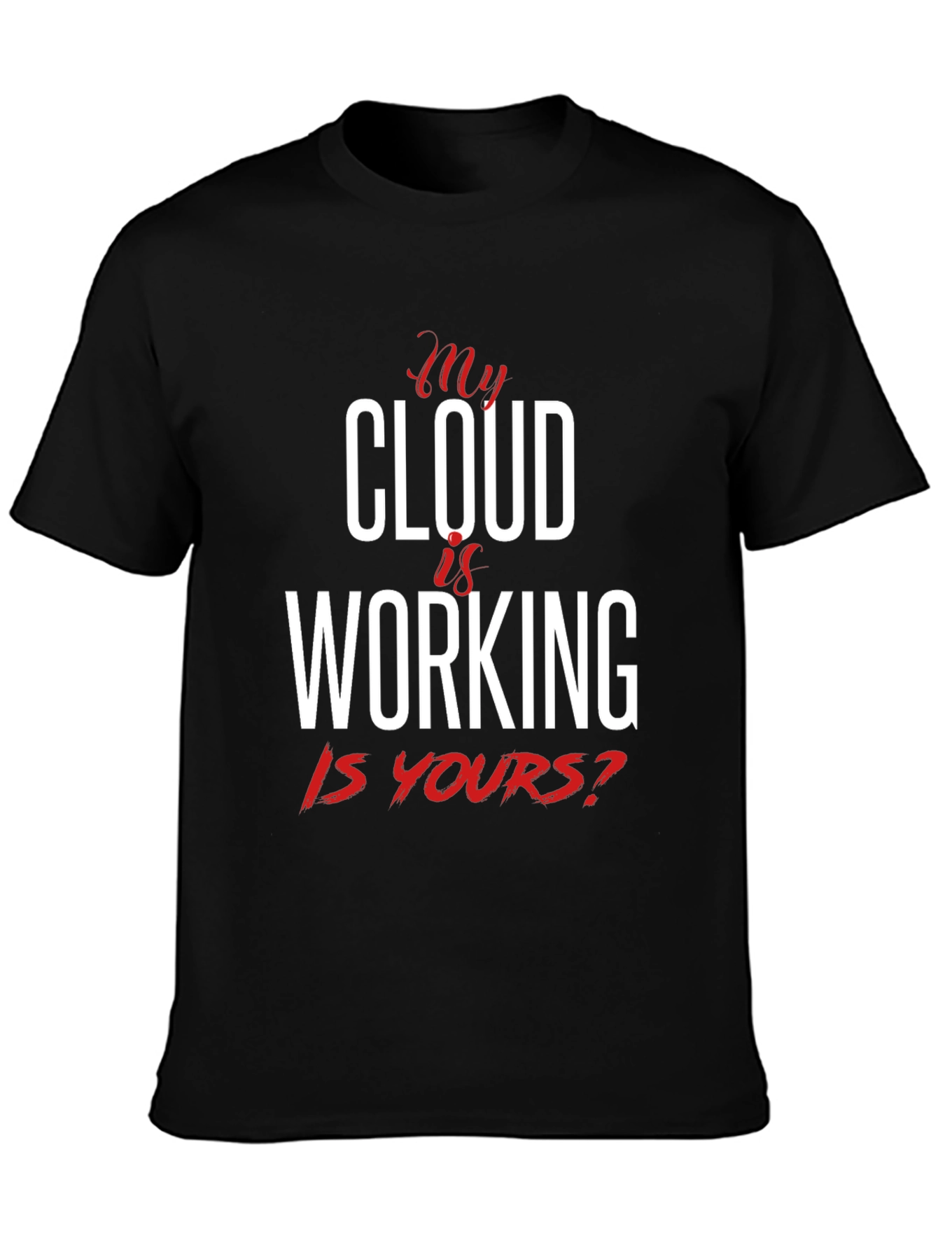 My Cloud Is Working T-Shirt