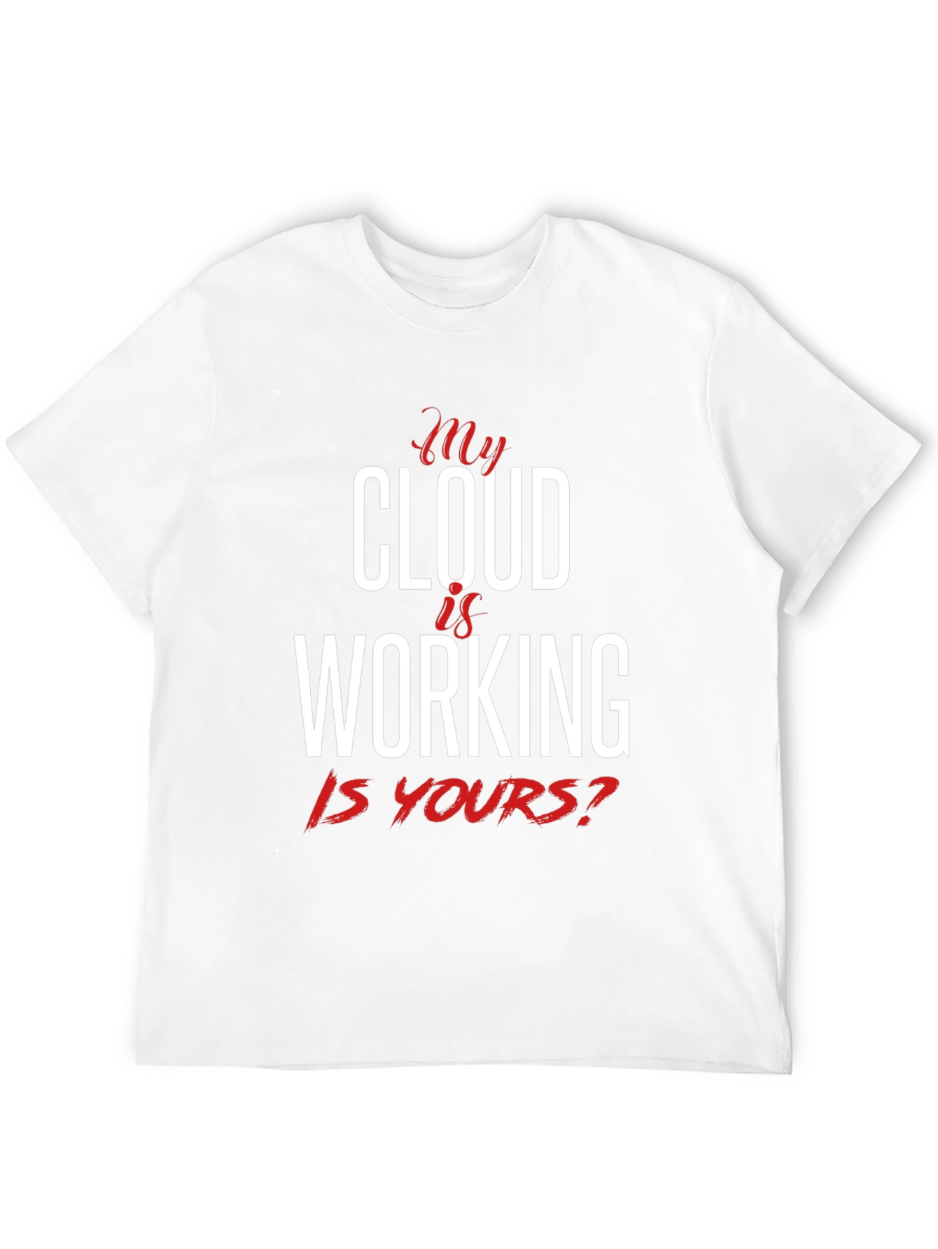 My Cloud Is Working T-Shirt