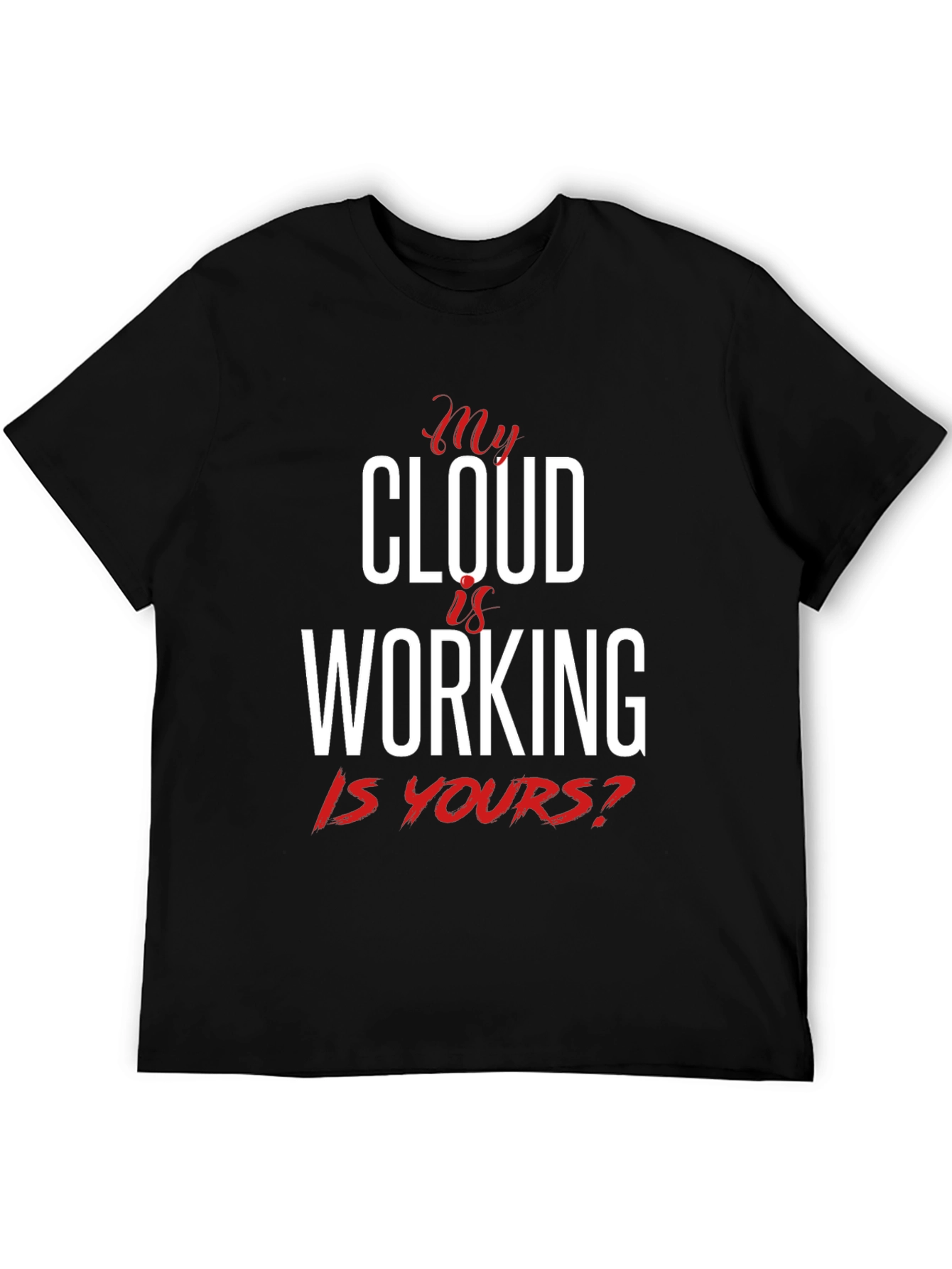 My Cloud Is Working T-Shirt