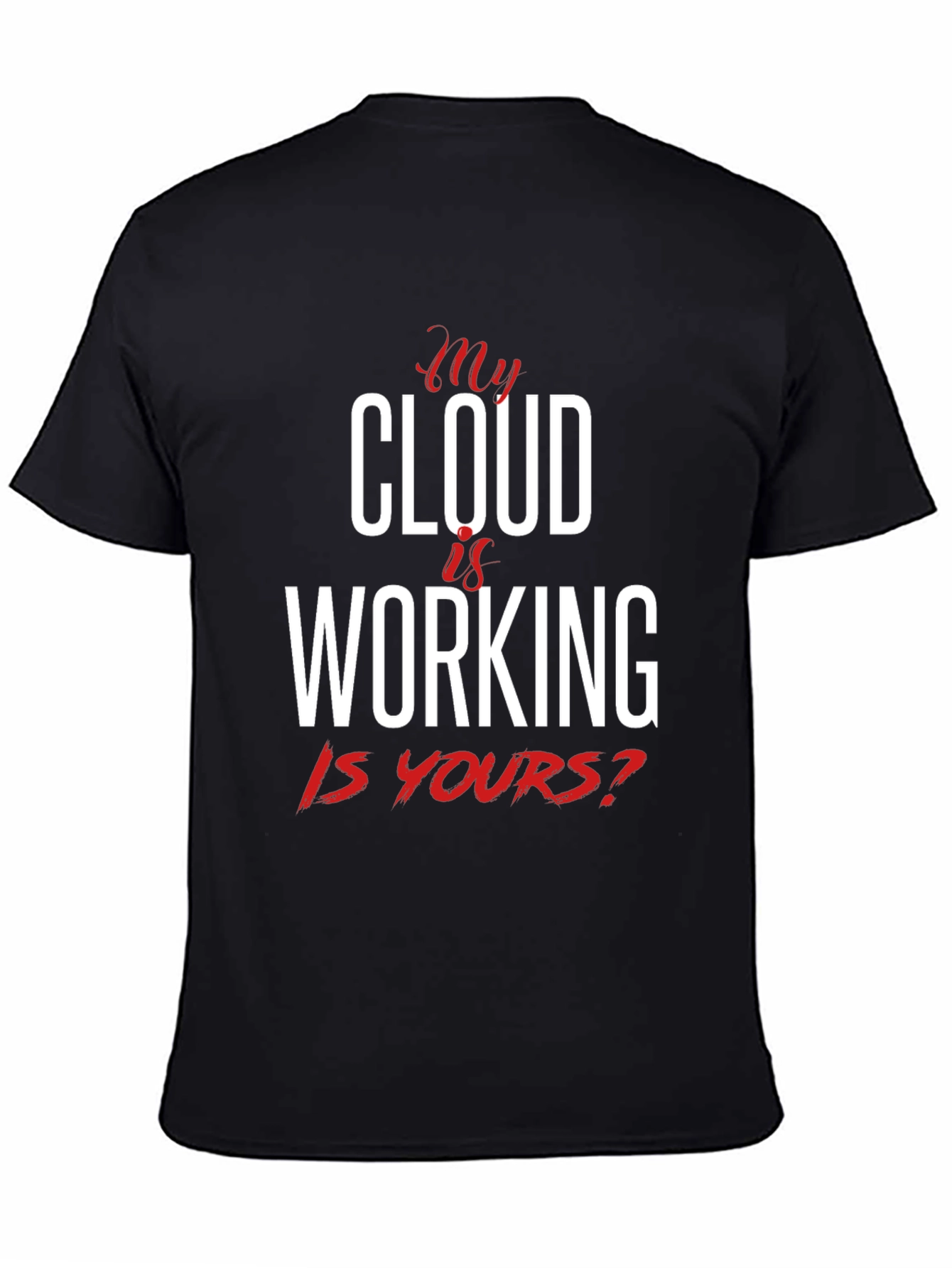My Cloud Is Working T-Shirt