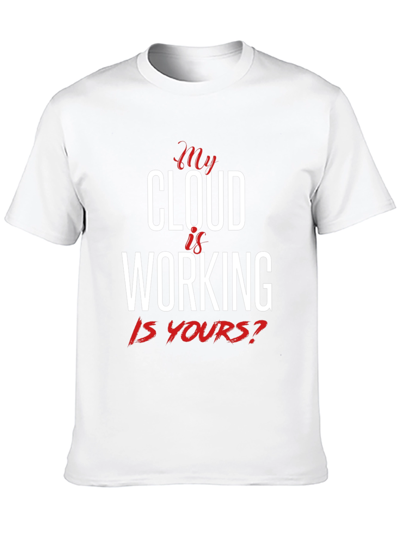 My Cloud Is Working T-Shirt