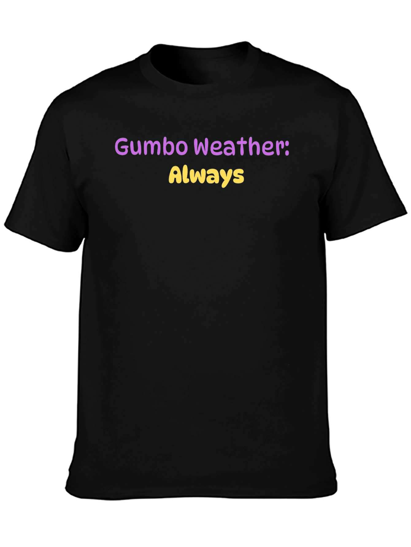 Gumbo Weather Always T-Shirt