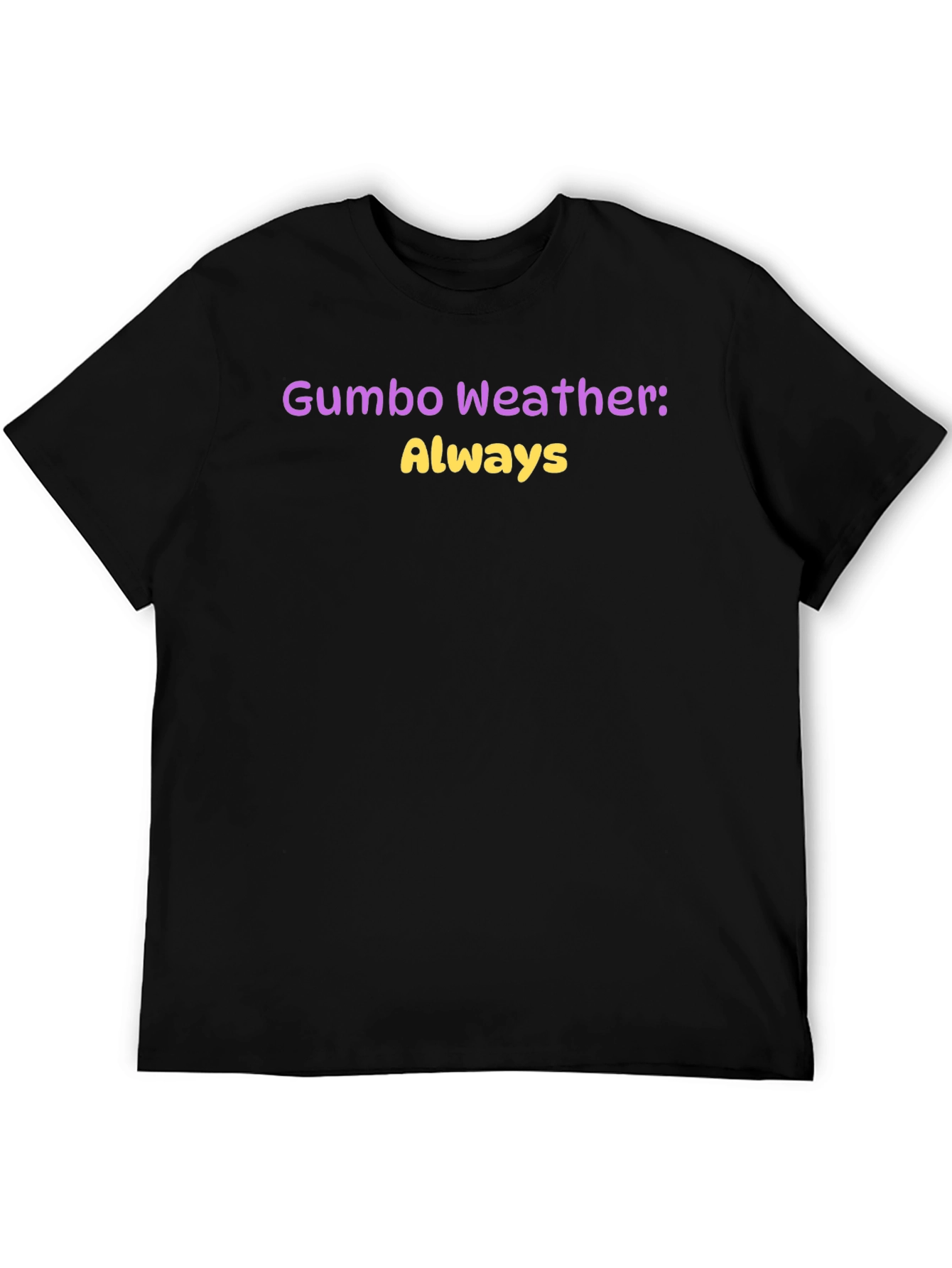 Gumbo Weather Always T-Shirt