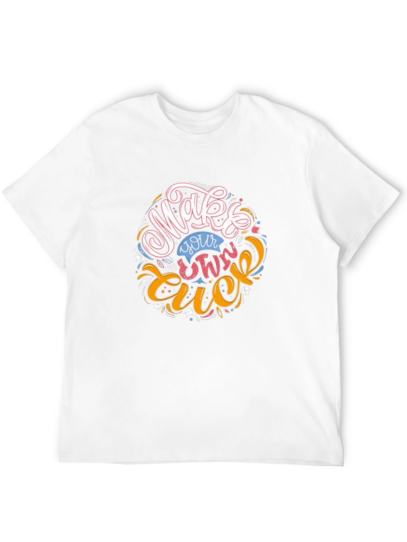 Make Your Own Luck Graphic T-Shirt